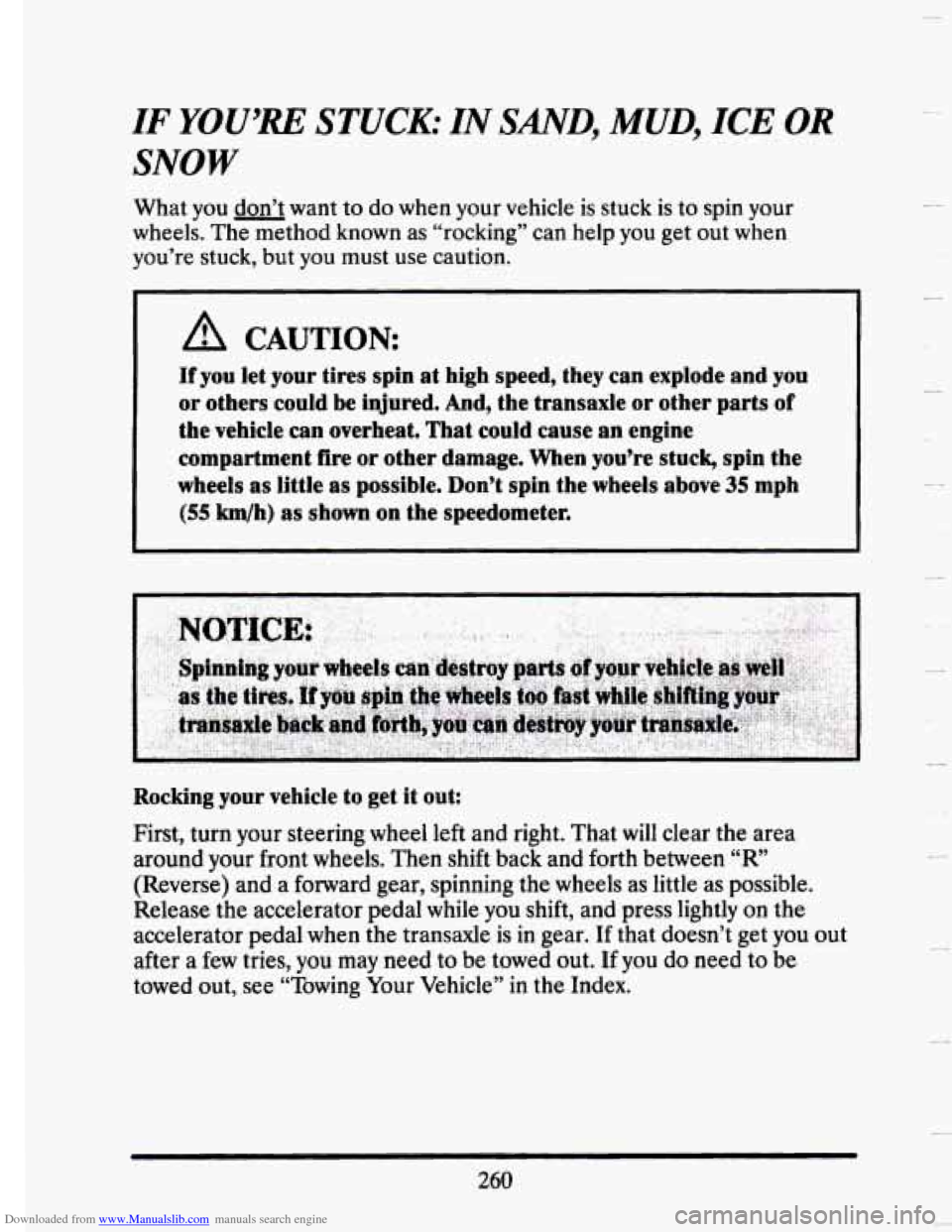 CADILLAC SEVILLE 1993 4.G Owners Manual Downloaded from www.Manualslib.com manuals search engine IF YOU’RE STUCK: IN SAND, MUD, ICE OR
SNOW
What you don’t want to do when your vehicle is stuck is to spin your
wheels.
The meth CADILLAC SEVILLE 1993 4.G Owners Manual Downloaded from www.Manualslib.com manuals search engine IF YOU’RE STUCK: IN SAND, MUD, ICE OR
SNOW
What you don’t want to do when your vehicle is stuck is to spin your
wheels.
The meth