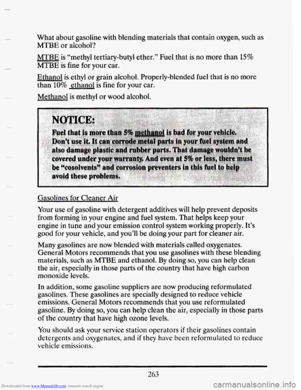 CADILLAC SEVILLE 1993 4.G Owners Manual Downloaded from www.Manualslib.com manuals search engine 3
What about gasoline with blending materials that contain oxygen, such as
MTBE or alcohol?
MTBE is “methyl tertiary-butyl ether. CADILLAC SEVILLE 1993 4.G Owners Manual Downloaded from www.Manualslib.com manuals search engine 3
What about gasoline with blending materials that contain oxygen, such as
MTBE or alcohol?
MTBE is “methyl tertiary-butyl ether.