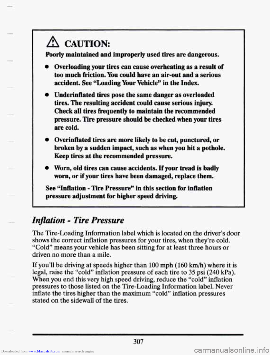 CADILLAC SEVILLE 1993 4.G Owners Manual Downloaded from www.Manualslib.com manuals search engine 3
A CAUTION
Poorly maintained and improperly used tires are dangerous.
Overloading your tires can cause overheating as a result of
t CADILLAC SEVILLE 1993 4.G Owners Manual Downloaded from www.Manualslib.com manuals search engine 3
A CAUTION
Poorly maintained and improperly used tires are dangerous.
Overloading your tires can cause overheating as a result of
t