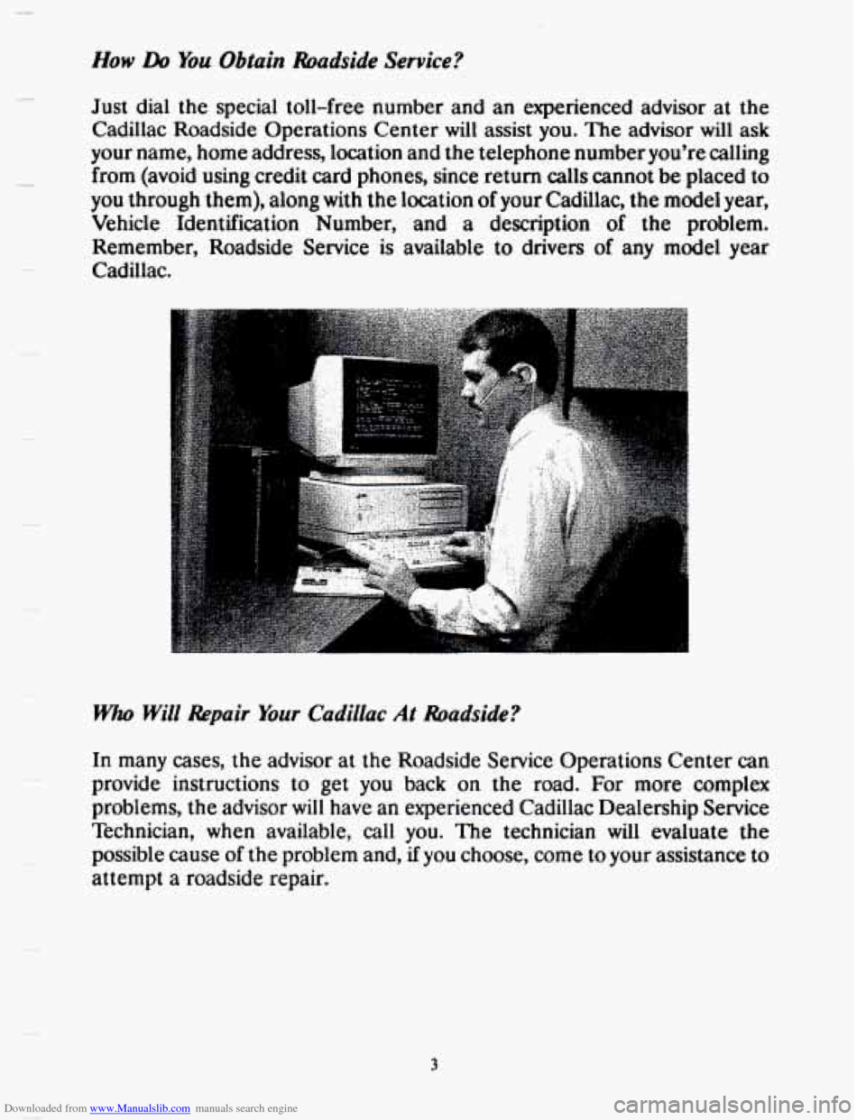 CADILLAC SEVILLE 1993 4.G Owners Manual Downloaded from www.Manualslib.com manuals search engine How Do You Obtain Roadside Service?
-
Just dial the special toll-free number and an experienced advisor at the
Cadillac Roadside CADILLAC SEVILLE 1993 4.G Owners Manual Downloaded from www.Manualslib.com manuals search engine How Do You Obtain Roadside Service?
-
Just dial the special toll-free number and an experienced advisor at the
Cadillac Roadside