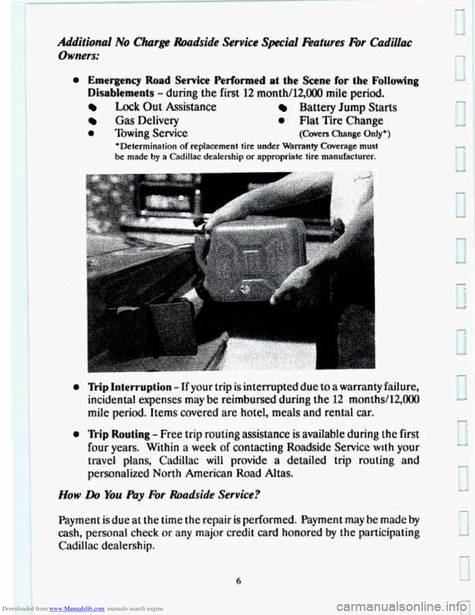 CADILLAC SEVILLE 1993 4.G Owners Manual Downloaded from www.Manualslib.com manuals search engine 0 Emergency Road Service Performed at the Scene for the Following
Disablements
- during the first 12 month/12,000 mile period.
Lock O CADILLAC SEVILLE 1993 4.G Owners Manual Downloaded from www.Manualslib.com manuals search engine 0 Emergency Road Service Performed at the Scene for the Following
Disablements
- during the first 12 month/12,000 mile period.
Lock O