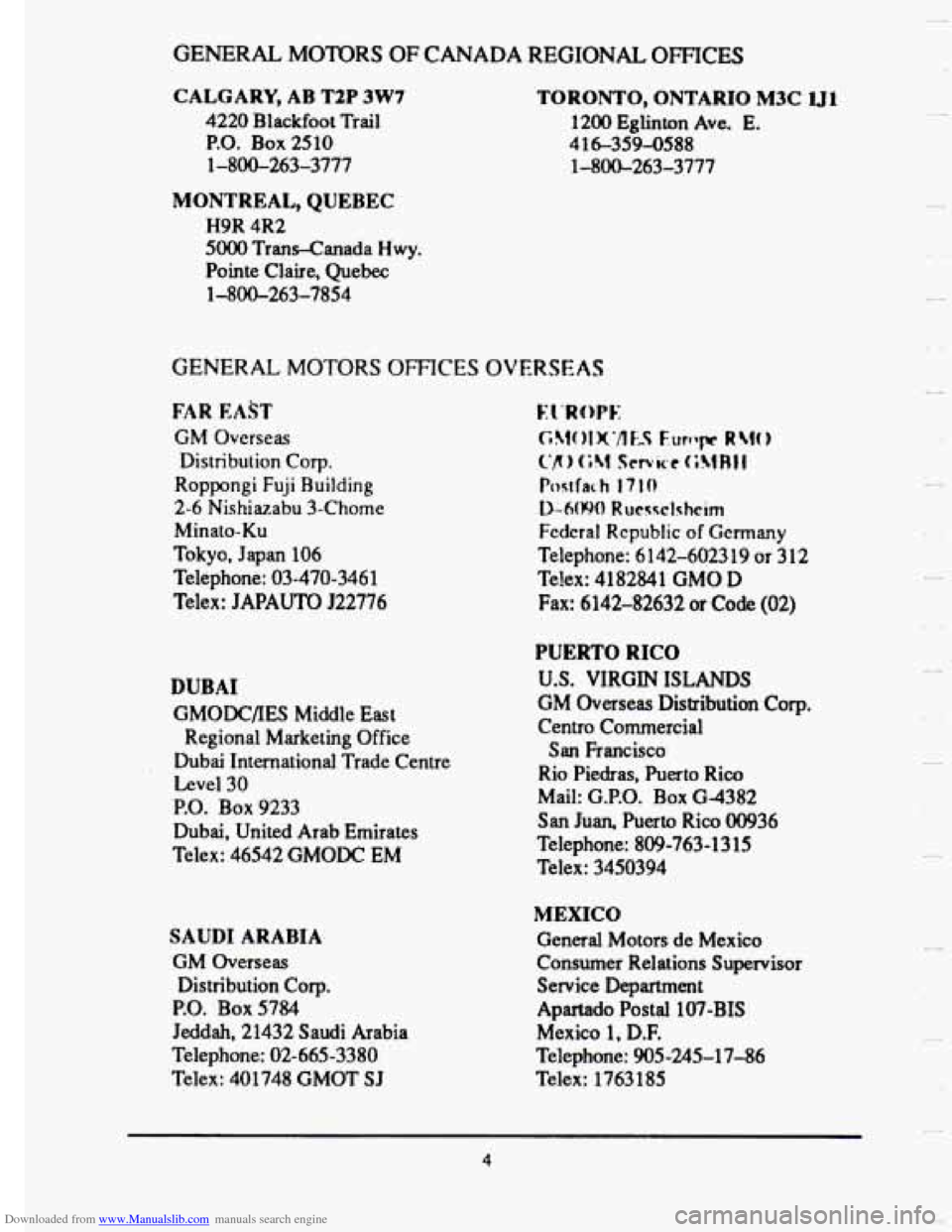 CADILLAC SEVILLE 1993 4.G Owners Manual Downloaded from www.Manualslib.com manuals search engine GENERAL MOTORS OF CANADA REGIONAL OFFICES
CALGARY, AB T2P 3W7
4220 Blackfoot Trail
P.O. Box 2510
1-800-263-3777
MONTREALy QUEBEC
H9R CADILLAC SEVILLE 1993 4.G Owners Manual Downloaded from www.Manualslib.com manuals search engine GENERAL MOTORS OF CANADA REGIONAL OFFICES
CALGARY, AB T2P 3W7
4220 Blackfoot Trail
P.O. Box 2510
1-800-263-3777
MONTREALy QUEBEC
H9R