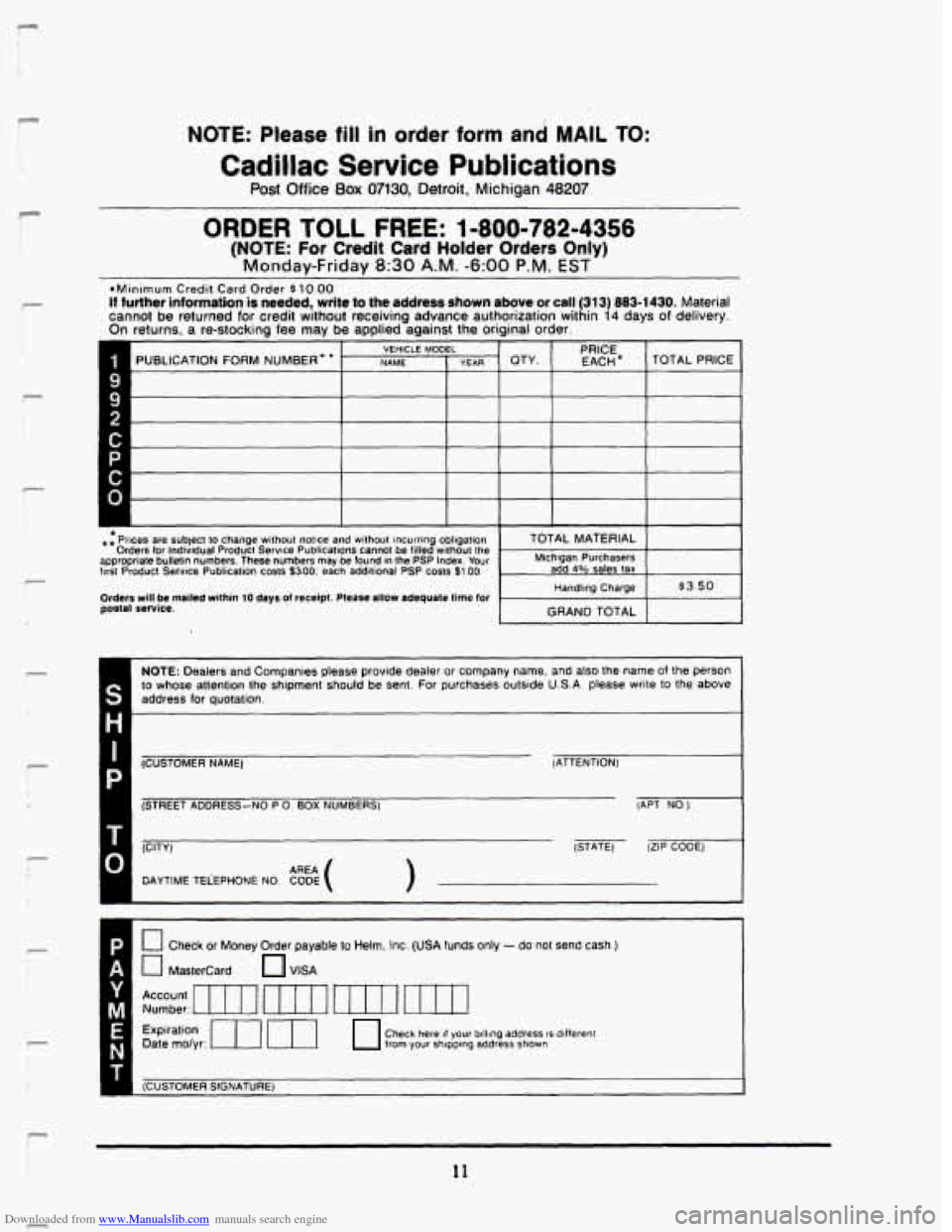 CADILLAC SEVILLE 1993 4.G Owners Manual Downloaded from www.Manualslib.com manuals search engine r
r r
7 !
f 1
r
! r
NOTE: Please fill in order form and MAJL TO:
Cadillac Service Publications
Post Office Box 07130, Detroit, Michig CADILLAC SEVILLE 1993 4.G Owners Manual Downloaded from www.Manualslib.com manuals search engine r
r r
7 !
f 1
r
! r
NOTE: Please fill in order form and MAJL TO:
Cadillac Service Publications
Post Office Box 07130, Detroit, Michig