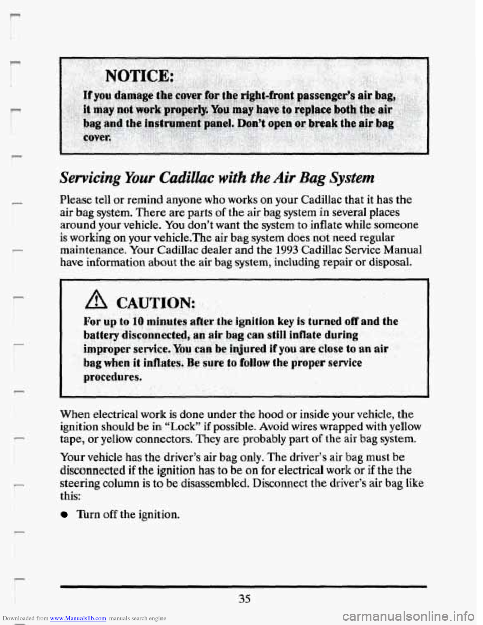 CADILLAC SEVILLE 1993 4.G Owners Manual Downloaded from www.Manualslib.com manuals search engine r
F
r
r
Servicing Your Cadillac with the Air Bag System
Please tell or remind anyone who works on your Cadillac that it has the
ai CADILLAC SEVILLE 1993 4.G Owners Manual Downloaded from www.Manualslib.com manuals search engine r
F
r
r
Servicing Your Cadillac with the Air Bag System
Please tell or remind anyone who works on your Cadillac that it has the
ai