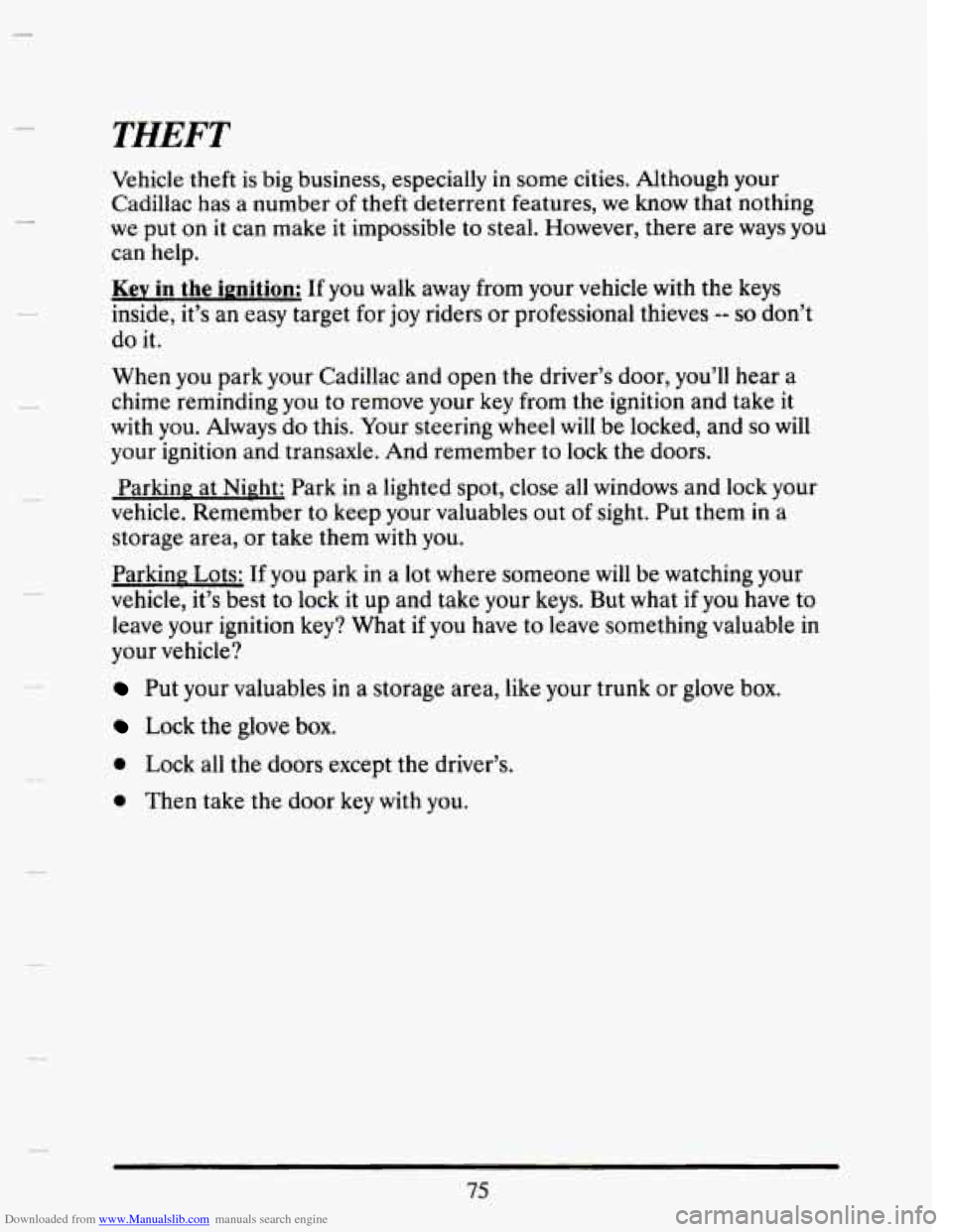 CADILLAC SEVILLE 1993 4.G Owners Manual Downloaded from www.Manualslib.com manuals search engine THEFT
Vehicle theft is big business, especially in some cities. Although your
Cadillac has
a number of theft deterrent features, we k CADILLAC SEVILLE 1993 4.G Owners Manual Downloaded from www.Manualslib.com manuals search engine THEFT
Vehicle theft is big business, especially in some cities. Although your
Cadillac has
a number of theft deterrent features, we k