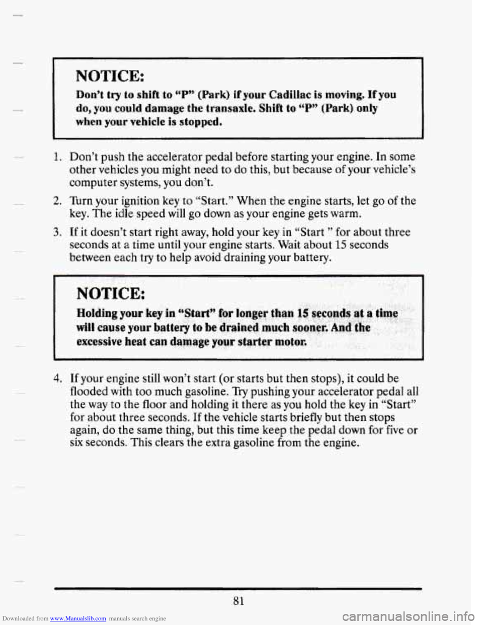 CADILLAC SEVILLE 1993 4.G Owners Manual Downloaded from www.Manualslib.com manuals search engine Don’t #ry to shift to T‘ (Park) if yaw Cadillolc is moving. If you
do, you could damage the transaxle. Shift to “Pn (Pa.rk) only
when CADILLAC SEVILLE 1993 4.G Owners Manual Downloaded from www.Manualslib.com manuals search engine Don’t #ry to shift to T‘ (Park) if yaw Cadillolc is moving. If you
do, you could damage the transaxle. Shift to “Pn (Pa.rk) only
when