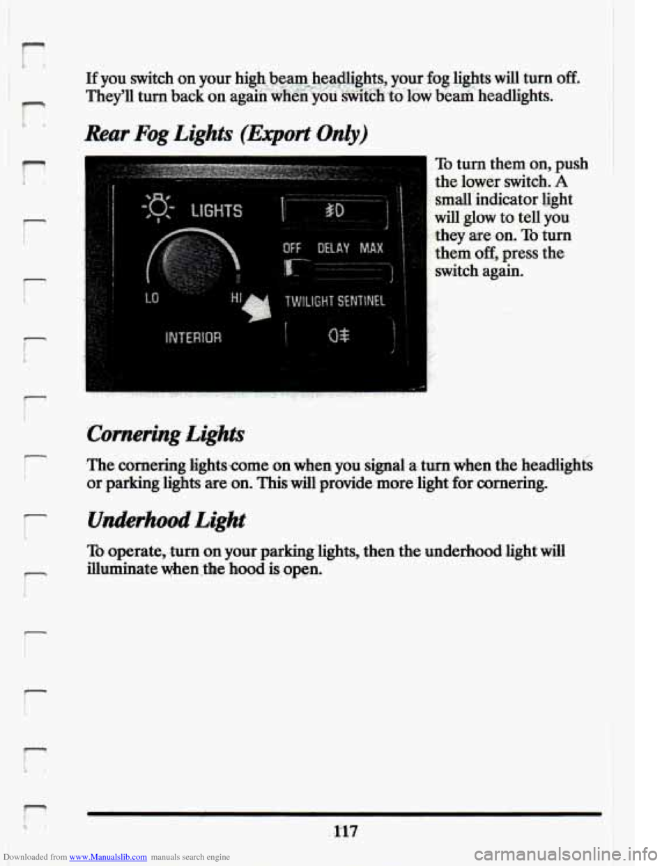 CADILLAC ELDORADO 1994 10.G Owners Manual Downloaded from www.Manualslib.com manuals search engine 1 
r 
i I 
r 
They,u If you switch turn back on your on ag~in~~~~~~n~~~u~~w~~~~~o.~ow hi@,he-am .bea$&hp, your.fogllights  beam headlights w