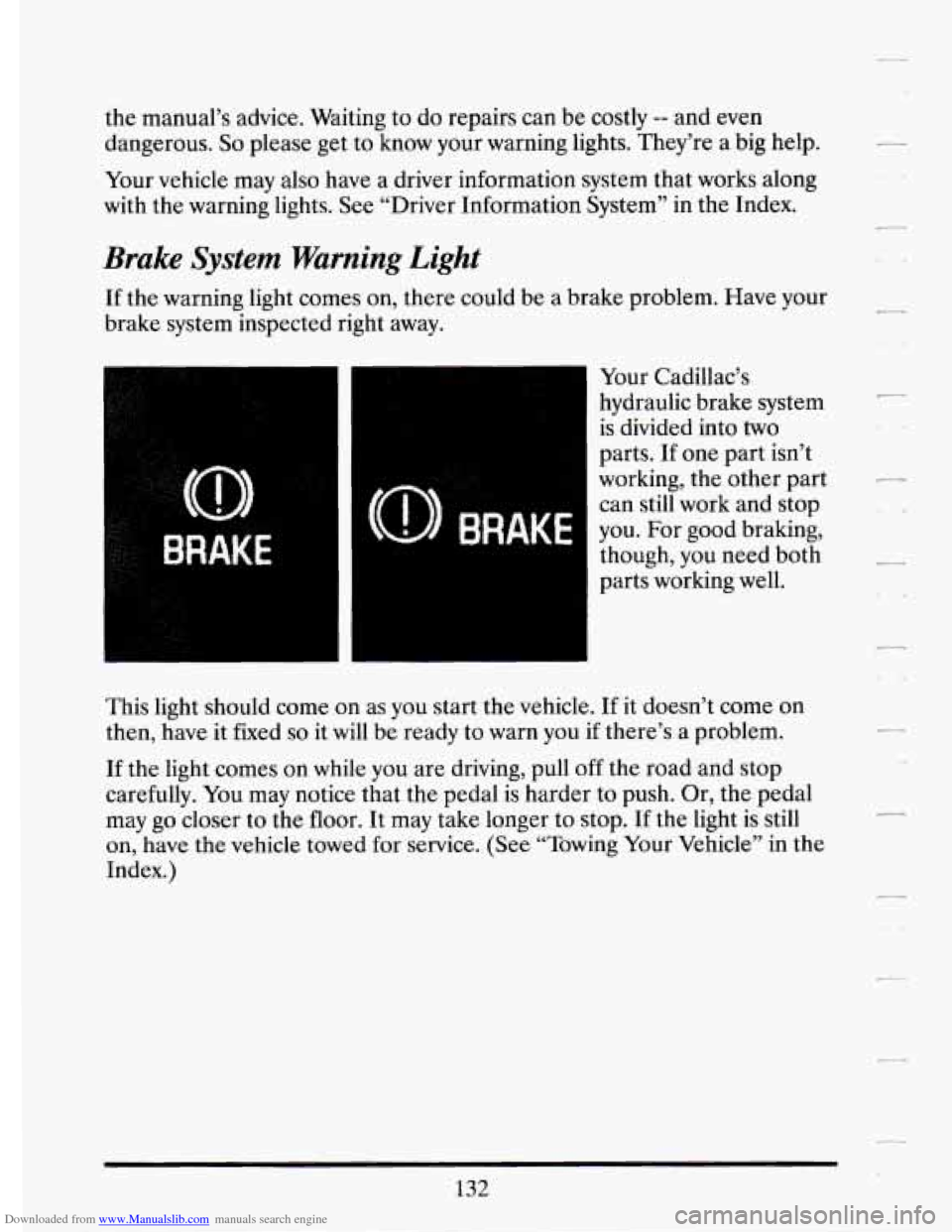 CADILLAC ELDORADO 1994 10.G Owners Manual Downloaded from www.Manualslib.com manuals search engine the manual’s advice. Waiting to do repairs can be costly -- and even
dangerous.
So please get to know your warning lights. Th CADILLAC ELDORADO 1994 10.G Owners Manual Downloaded from www.Manualslib.com manuals search engine the manual’s advice. Waiting to do repairs can be costly -- and even
dangerous.
So please get to know your warning lights. Th