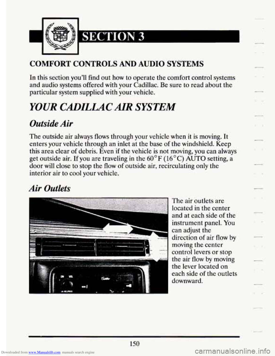 CADILLAC ELDORADO 1994 10.G Owners Manual Downloaded from www.Manualslib.com manuals search engine -
COMFORT CONTROLS AND AUDIO SYSTEMS
In this section youll find out how to operate the comfort control systems
and audio systems CADILLAC ELDORADO 1994 10.G Owners Manual Downloaded from www.Manualslib.com manuals search engine -
COMFORT CONTROLS AND AUDIO SYSTEMS
In this section youll find out how to operate the comfort control systems
and audio systems