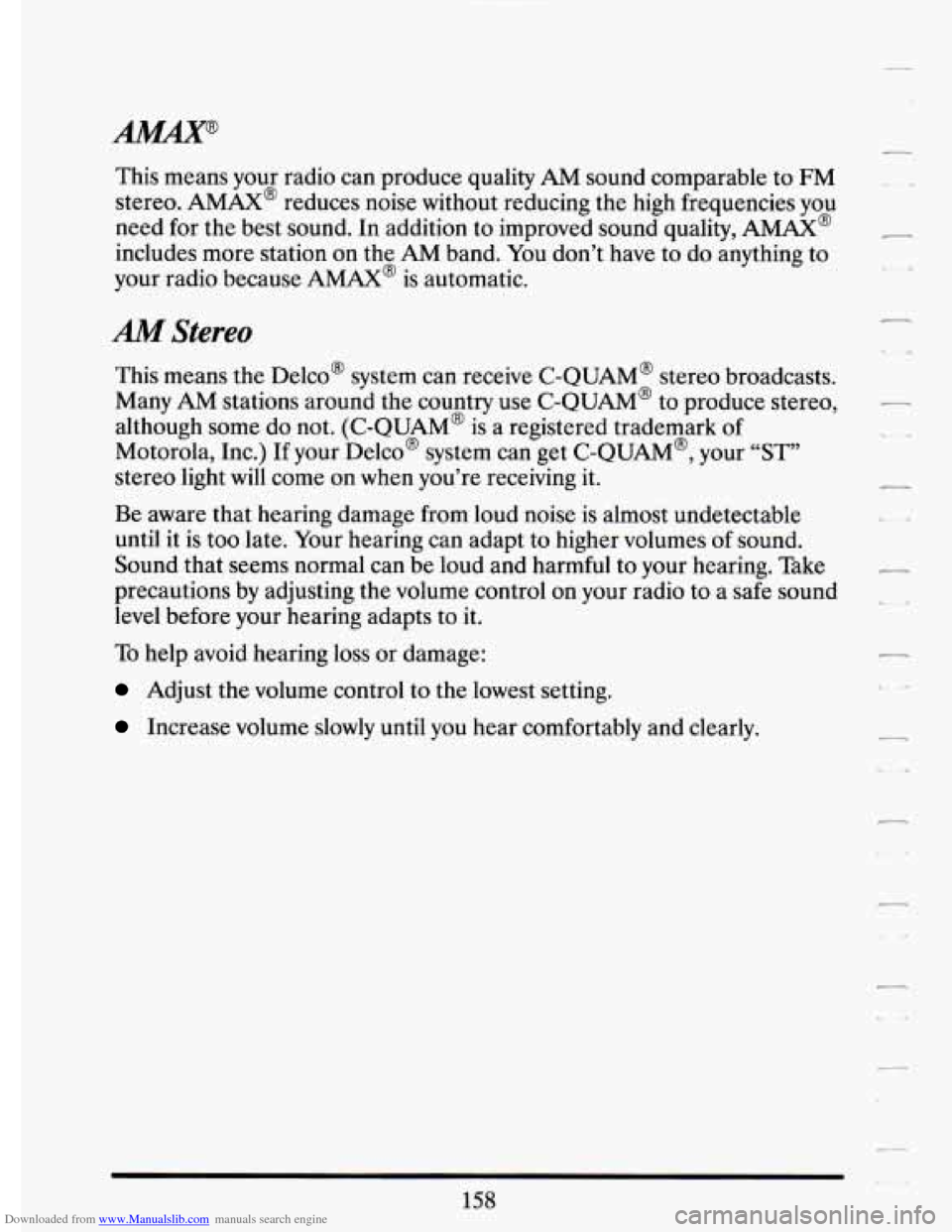 CADILLAC ELDORADO 1994 10.G Owners Manual Downloaded from www.Manualslib.com manuals search engine This means your radio can produce quality AM sound comparable to FM
stereo. AMAX@ reduces noise without reducing the high freque CADILLAC ELDORADO 1994 10.G Owners Manual Downloaded from www.Manualslib.com manuals search engine This means your radio can produce quality AM sound comparable to FM
stereo. AMAX@ reduces noise without reducing the high freque