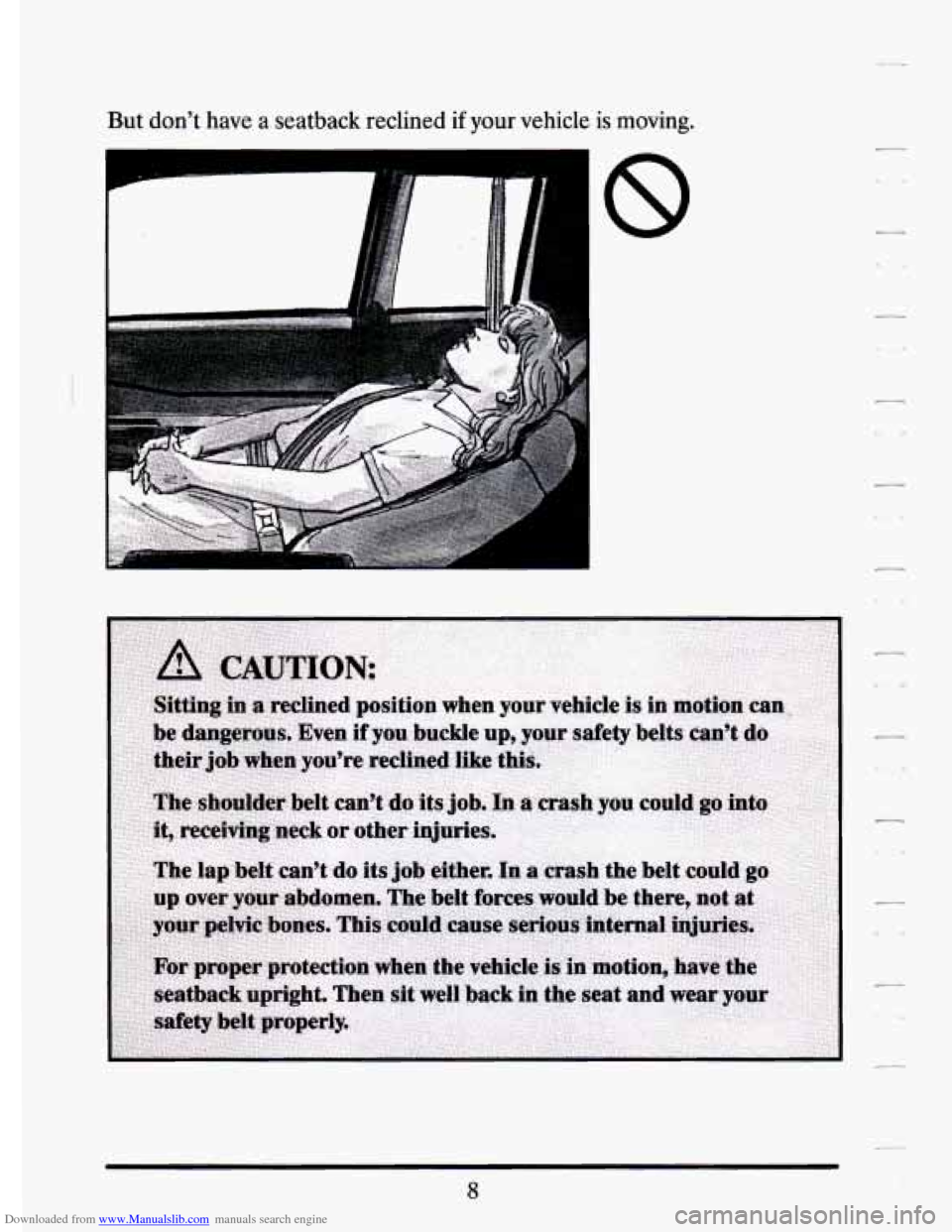 CADILLAC ELDORADO 1994 10.G Owners Manual Downloaded from www.Manualslib.com manuals search engine But dont have  a  seatback  reclined if your vehicle  is moving. 
8   