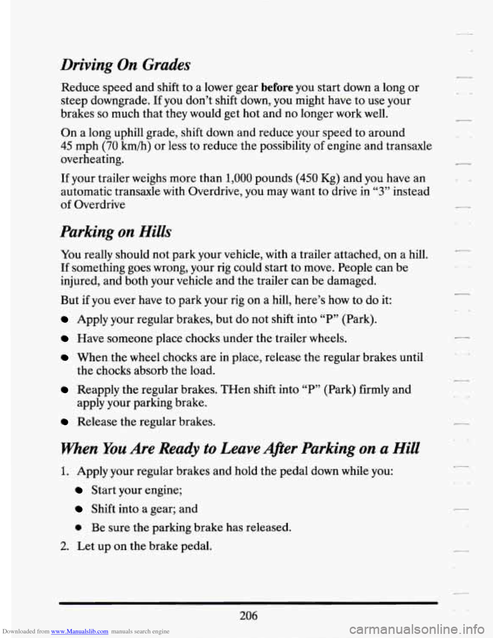 CADILLAC ELDORADO 1994 10.G Owners Manual Downloaded from www.Manualslib.com manuals search engine Driving On Grades
Reduce speed and shift to a lower gear before you start down a long or
steep downgrade.
If you don’t shift CADILLAC ELDORADO 1994 10.G Owners Manual Downloaded from www.Manualslib.com manuals search engine Driving On Grades
Reduce speed and shift to a lower gear before you start down a long or
steep downgrade.
If you don’t shift