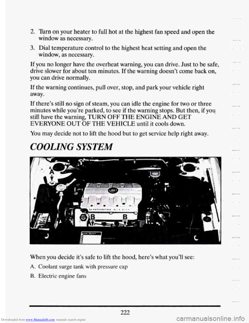 CADILLAC ELDORADO 1994 10.G Owners Manual Downloaded from www.Manualslib.com manuals search engine 2. Turn on your  heater  to full  hot  at the  highest  fan speed  and  open  the 
window  as  necessary. 
3. Dial  temperature  control to  th