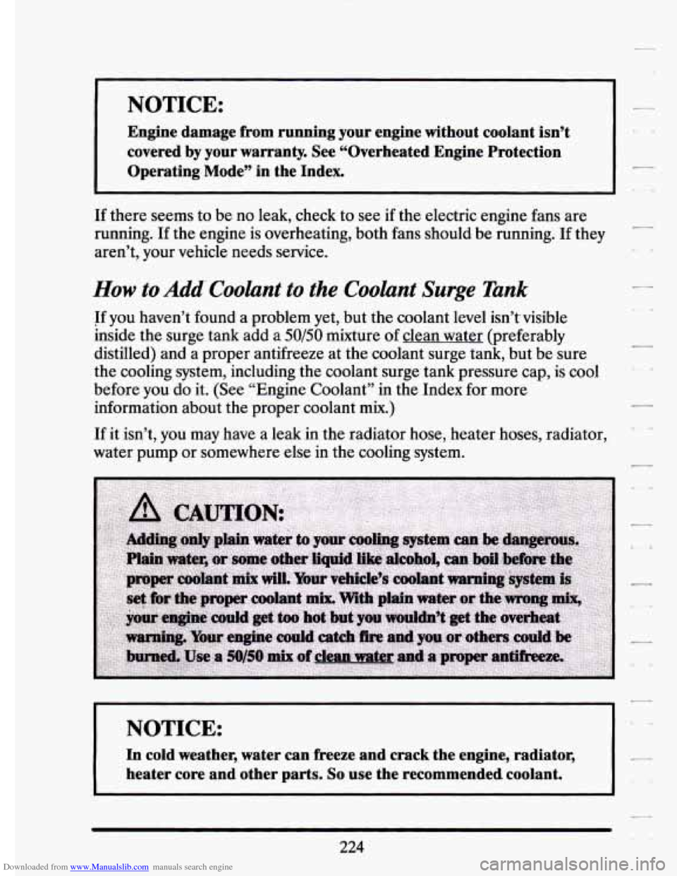 CADILLAC ELDORADO 1994 10.G Owners Manual Downloaded from www.Manualslib.com manuals search engine I NOTICE: 
Engine  damage  from  running  your  engine  without  coolant  isn’t \
covered 
by your  warranty.  See  “Overheated  Engine  P
