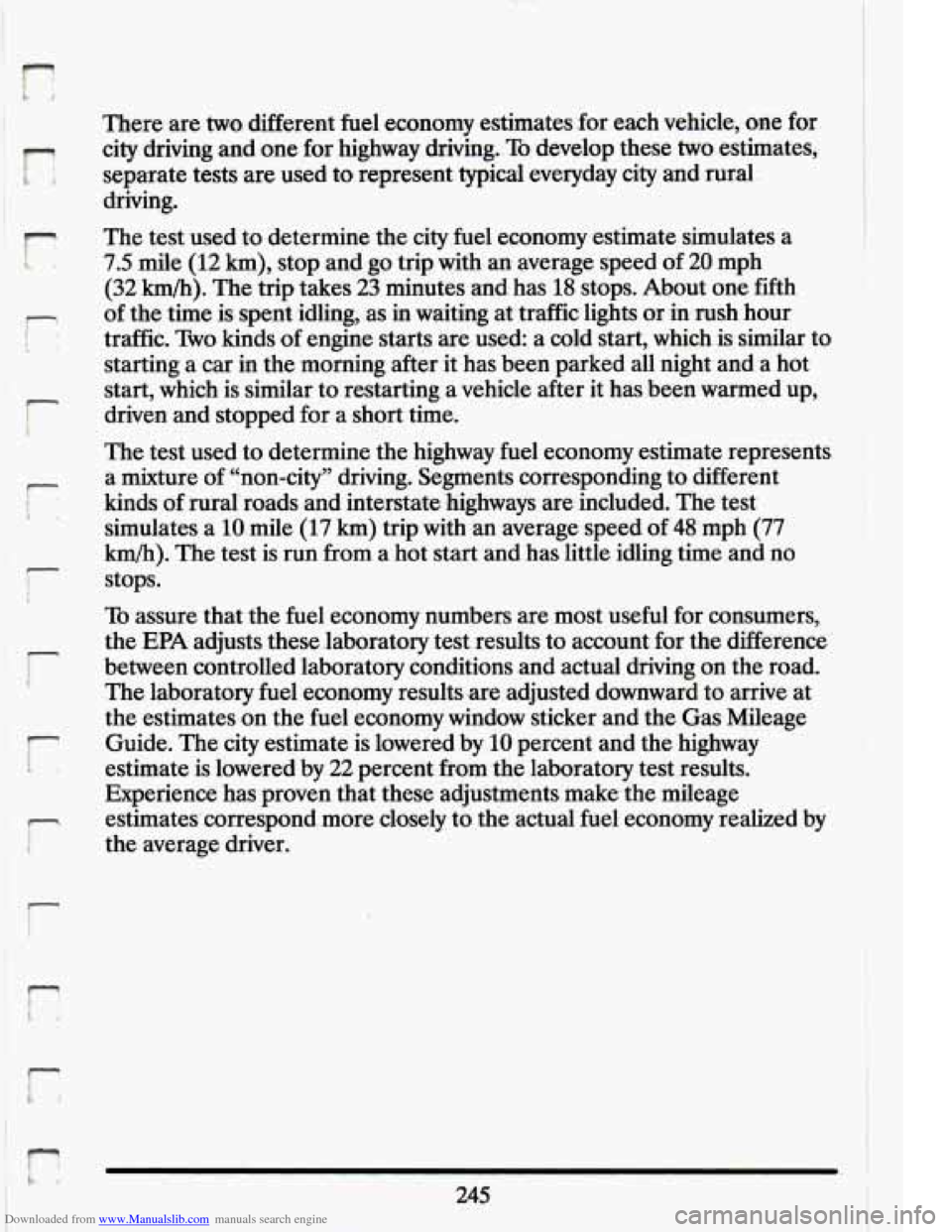 CADILLAC ELDORADO 1994 10.G Owners Manual Downloaded from www.Manualslib.com manuals search engine r
I’
r
i
i-
i r
There: are two;different fuel economy estimates ,for each vehicle., one for.
city driving
and one for highway CADILLAC ELDORADO 1994 10.G Owners Manual Downloaded from www.Manualslib.com manuals search engine r
I’
r
i
i-
i r
There: are two;different fuel economy estimates ,for each vehicle., one for.
city driving
and one for highway