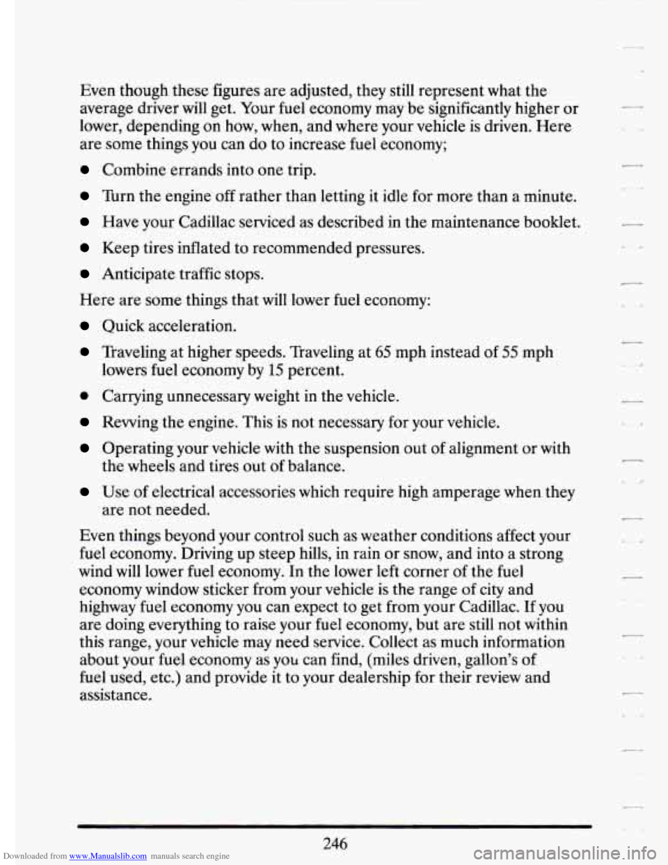 CADILLAC ELDORADO 1994 10.G Owners Manual Downloaded from www.Manualslib.com manuals search engine Even though these figures are adjusted, they still represent what the
average driver
will get. Your fuel economy may be significa CADILLAC ELDORADO 1994 10.G Owners Manual Downloaded from www.Manualslib.com manuals search engine Even though these figures are adjusted, they still represent what the
average driver
will get. Your fuel economy may be significa