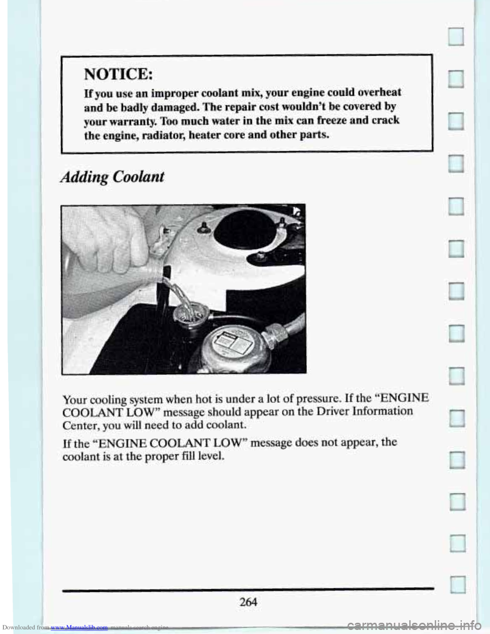 CADILLAC ELDORADO 1994 10.G Owners Manual Downloaded from www.Manualslib.com manuals search engine NOTICE: 
If you use  an  improper  coolant  mix,  your  engine  could  overhea,t 
and  be  badly  damaged.  The  repair  cost  wouldn’t  be  