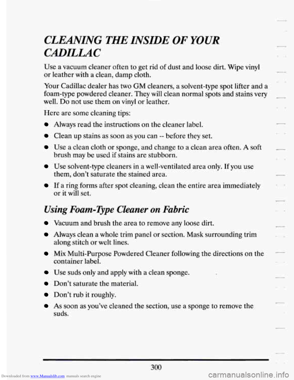 CADILLAC ELDORADO 1994 10.G Owners Manual Downloaded from www.Manualslib.com manuals search engine CLEANING THE INSIDE OF YOUR 
CrnILLU4C 
Use a vacuum cleaner  often  to get  rid of dust  and  loose dirt.  Wipe  vinyl 
or  leather  with a cl