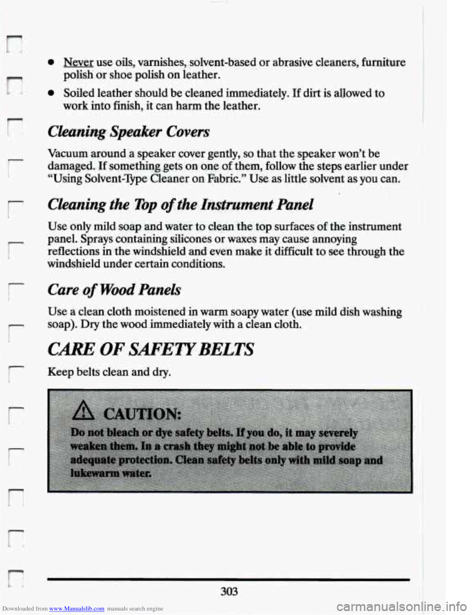 CADILLAC ELDORADO 1994 10.G Owners Manual Downloaded from www.Manualslib.com manuals search engine r 
P 
r 
r 
r 
PI 
r 
n 
0 Never use- oils, varnishes,.  solvent-based  or abrasive  cle.aners,  furniture, 
0 Soiled leather  should be cleane