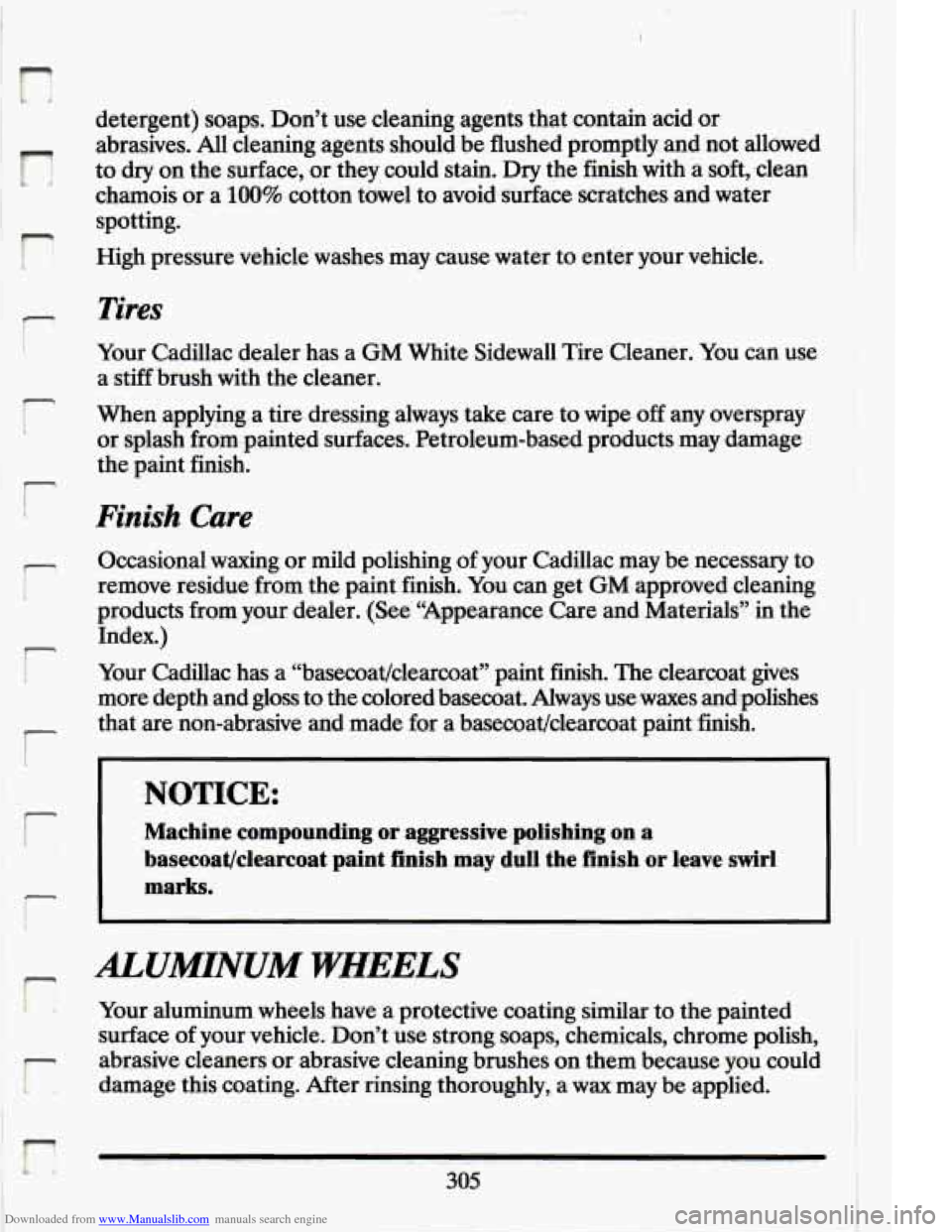 CADILLAC ELDORADO 1994 10.G Owners Manual Downloaded from www.Manualslib.com manuals search engine detergent) soaps.  Don’t  use  cleaning  agents  that contain  acid  or 
abrasives.  All  cleaning  agents  should  be flushed  promptly  and