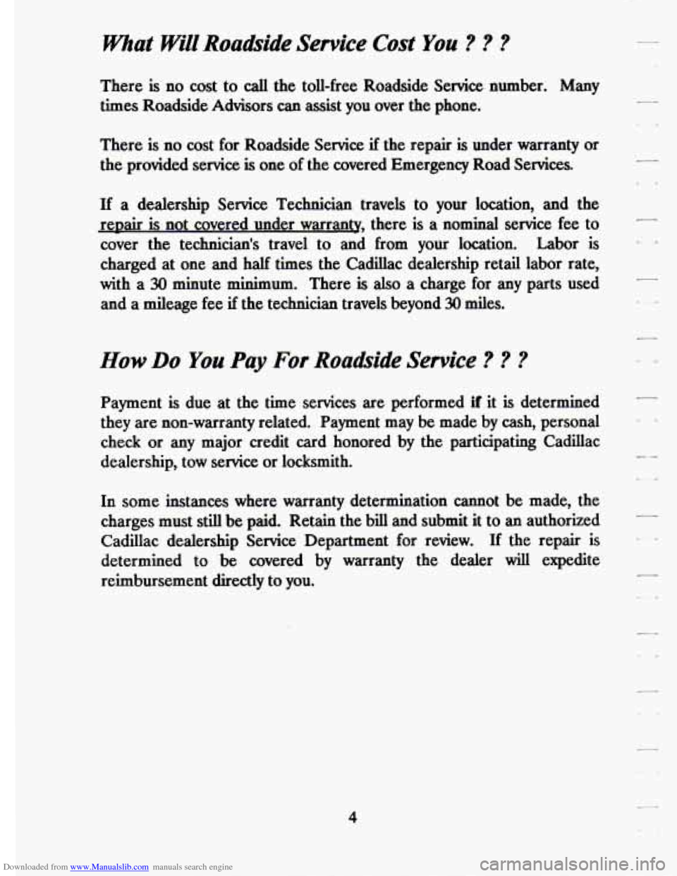 CADILLAC ELDORADO 1994 10.G Owners Manual Downloaded from www.Manualslib.com manuals search engine What Will  Roadbide Service Cost You ? ? ? 
There is no cost to call the  toll-free  Roadside  Service  number.  Many 
times  Roadside  Advisor