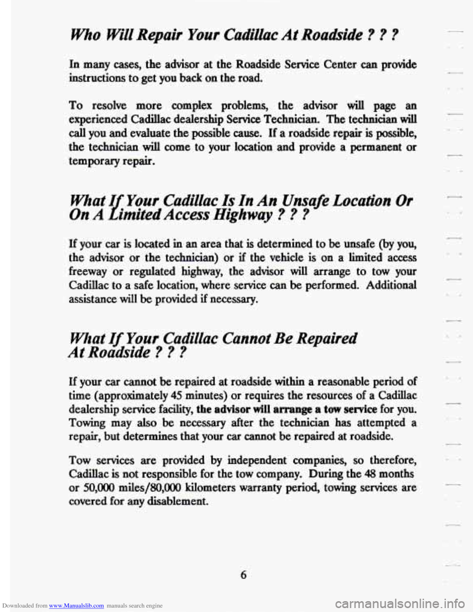 CADILLAC ELDORADO 1994 10.G Owners Manual Downloaded from www.Manualslib.com manuals search engine who Will  Repair Your Cadillac At Roadside ? ? ? 
In many cases, the advisor  at  the  Roadside  Service  Center can provide 
instructions  to 