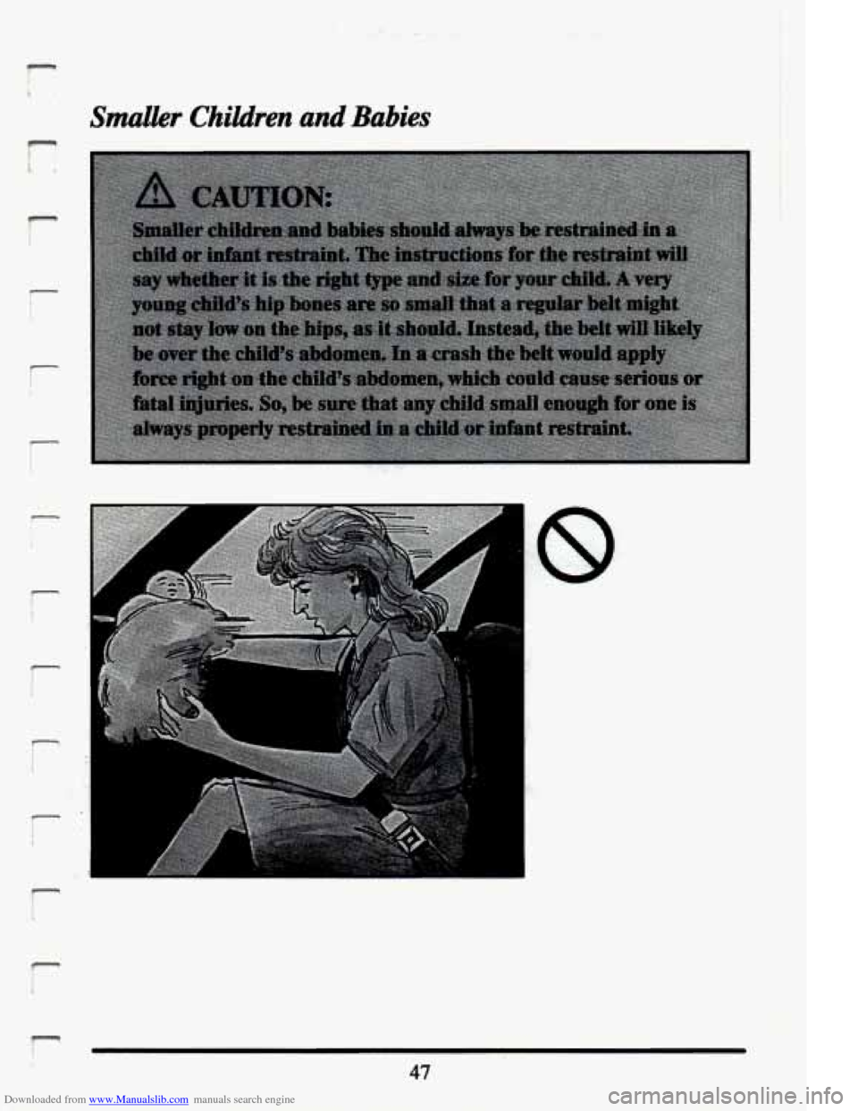 CADILLAC ELDORADO 1994 10.G Owners Manual Downloaded from www.Manualslib.com manuals search engine r 
Smaller Children  and  Babies 
t 
r 
47   