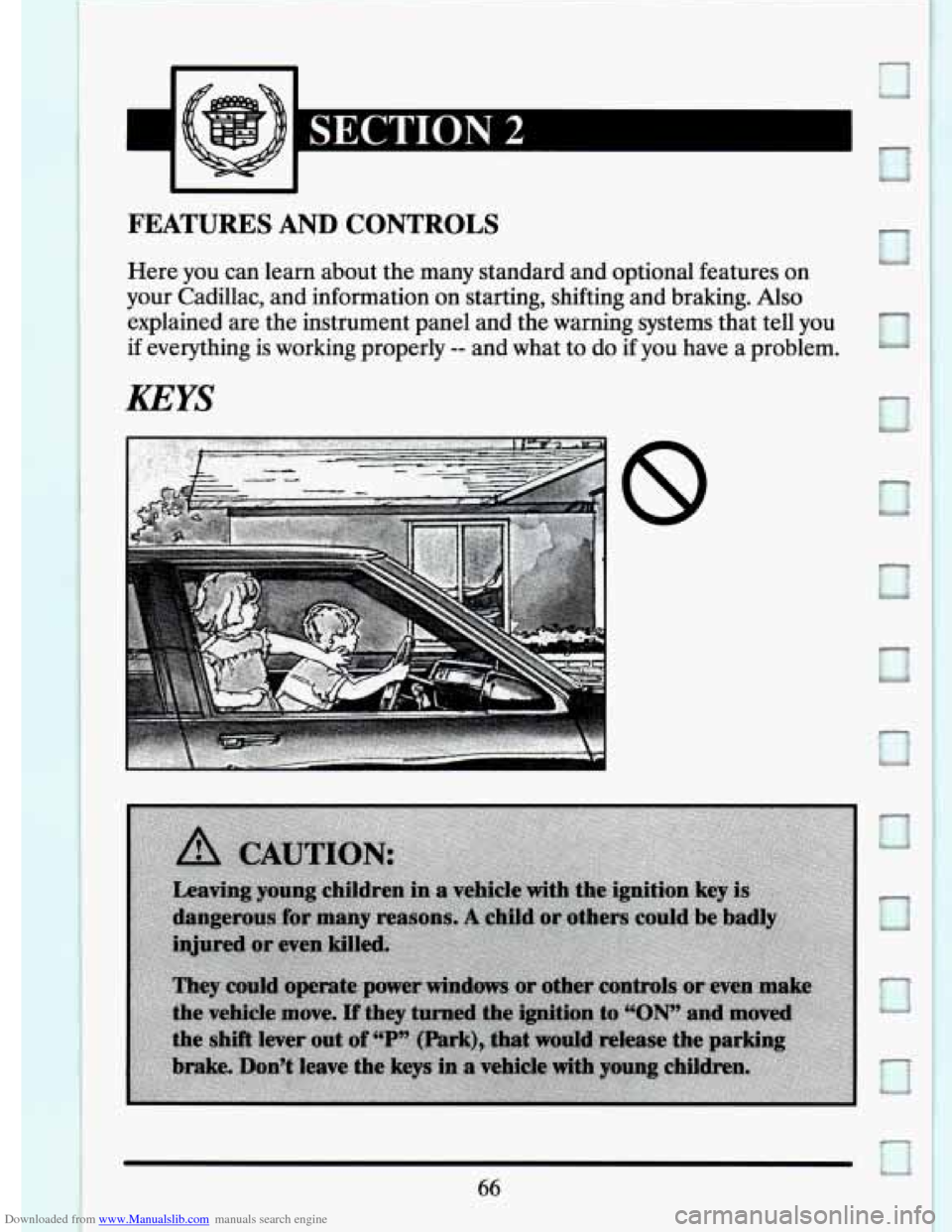 CADILLAC ELDORADO 1994 10.G Owners Manual Downloaded from www.Manualslib.com manuals search engine FEATURES AND CONTROLS 
Here you  can  learn  about the many  standard  and  optional  features on 
your  Cadillac,  and  information  on  start