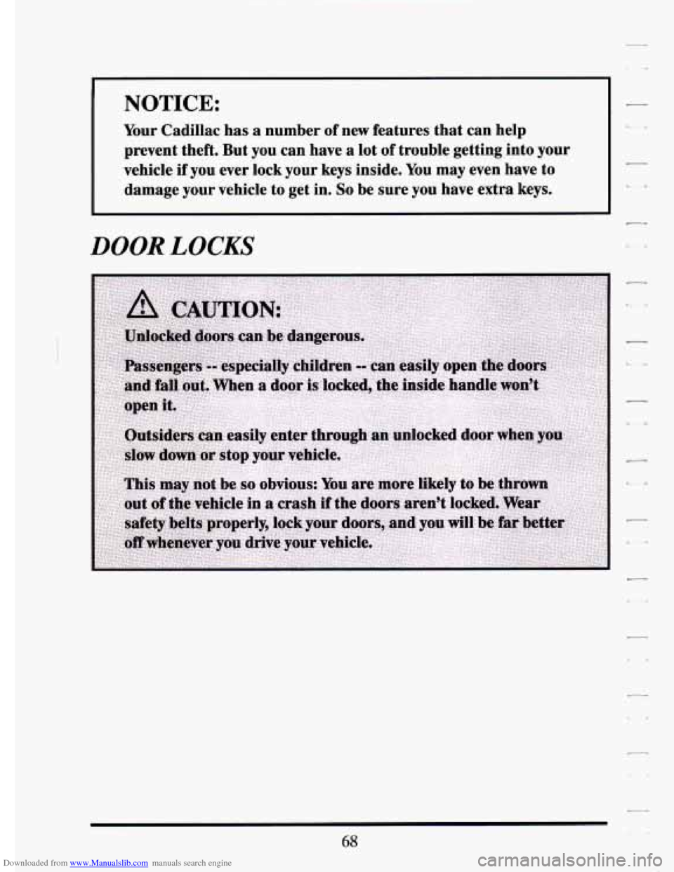 CADILLAC ELDORADO 1994 10.G Owners Manual Downloaded from www.Manualslib.com manuals search engine NOTICE: 
Your Cadillac  has a number  of  new  features  that  can  help 
prevent  theft.  But  you  can  have  a  lot  of  trouble  getting  i