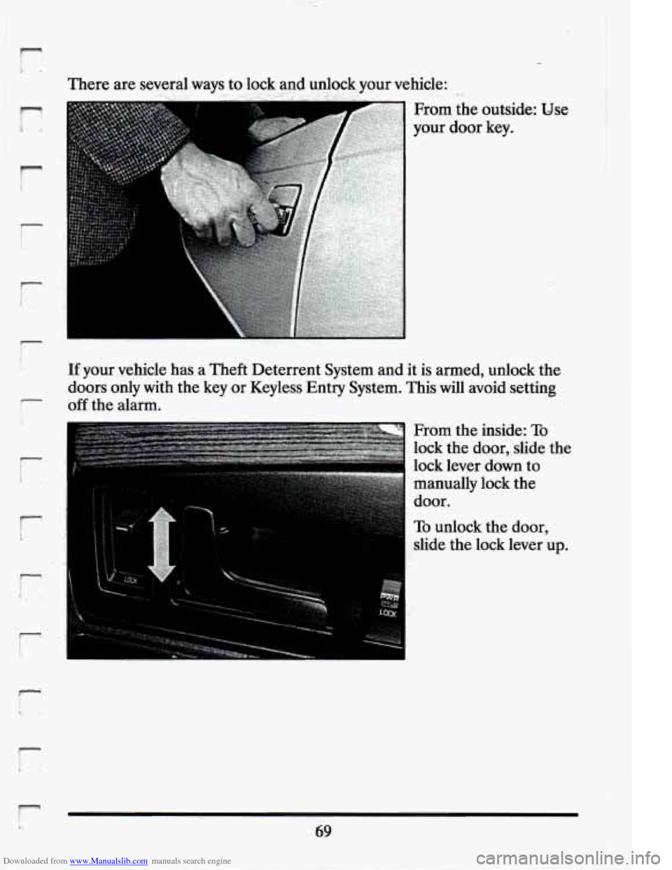 CADILLAC ELDORADO 1994 10.G Owners Manual Downloaded from www.Manualslib.com manuals search engine p1 
r 
r 
r L. .. 
Use 
If your  vehicle has a Theft Deterrent System and it is  armed,  un€o.ck. the 
doors  only  with  the key  or Keyless