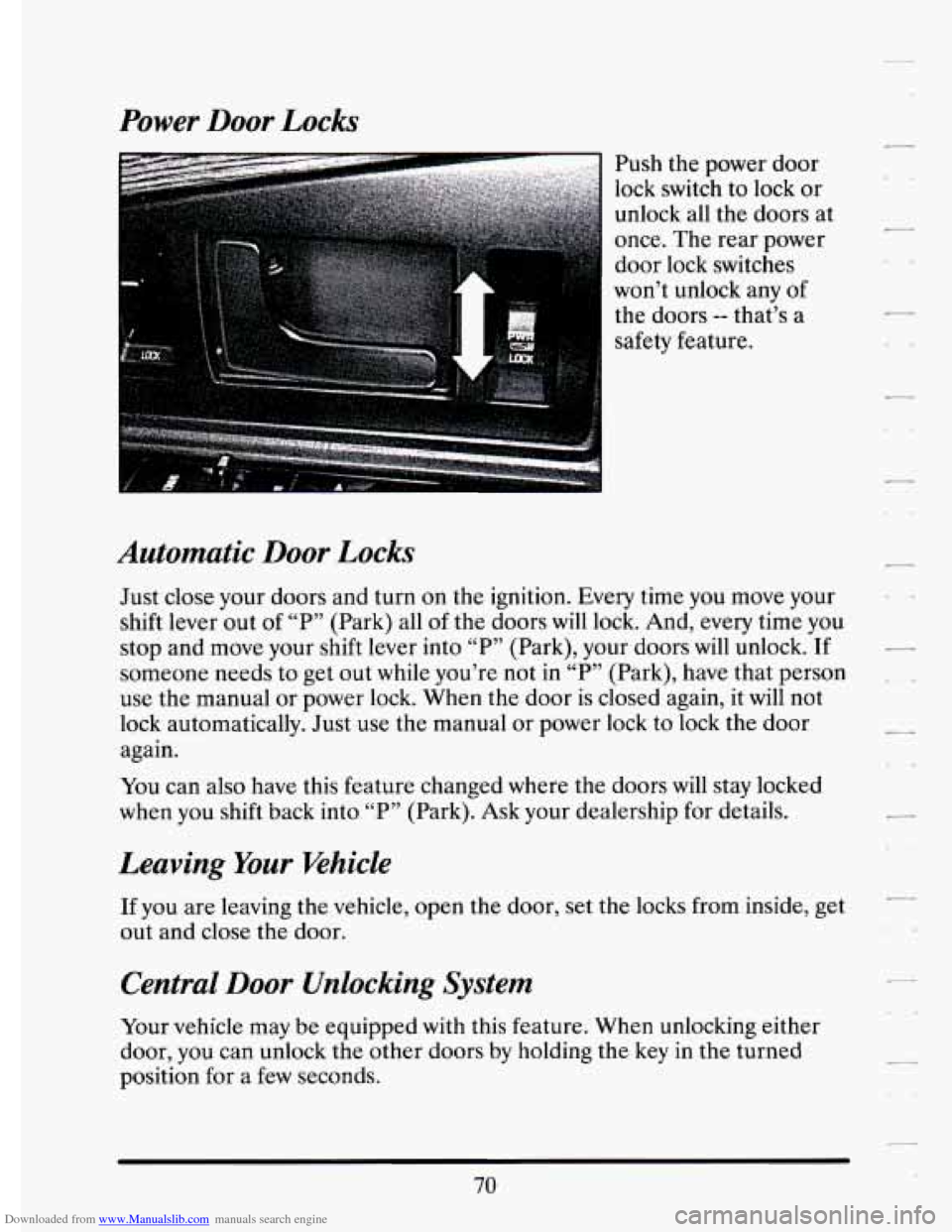 CADILLAC ELDORADO 1994 10.G Owners Manual Downloaded from www.Manualslib.com manuals search engine Power Door Locks 
Push  the  power door 
lock  switch 
to lock  or 
unlock  all  the doors  at 
once.  The rear  power 
door  lock  switches 
w