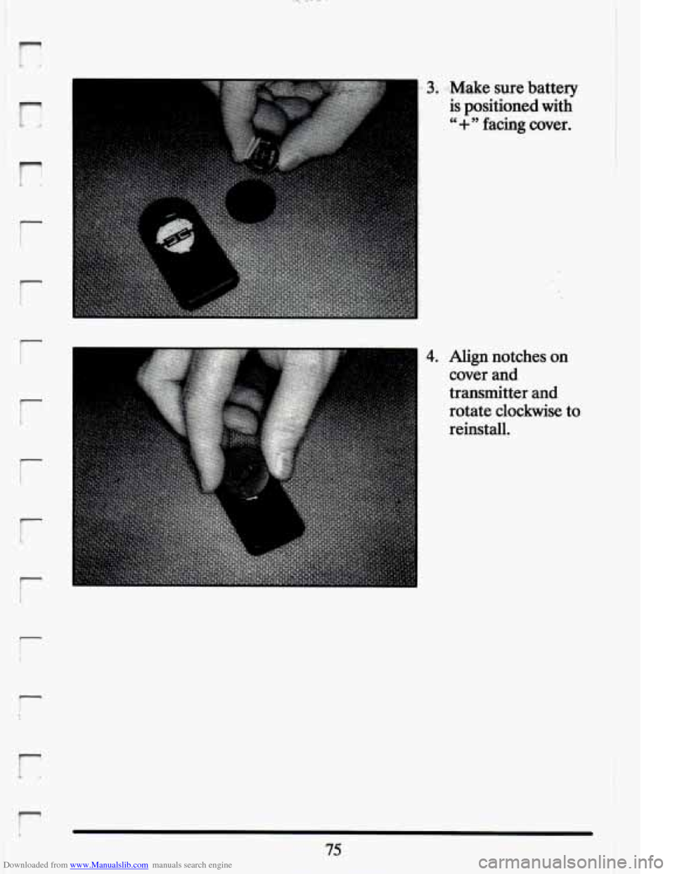 CADILLAC ELDORADO 1994 10.G Owners Manual Downloaded from www.Manualslib.com manuals search engine n 
r 
r 
r 
r 
F 
t 
i- t 
3. ..-Make  sure  battery 
is  positioned  with 
.- 
4. Align  notches  on 
cover 
and 
transmitter  and 
rotate  c