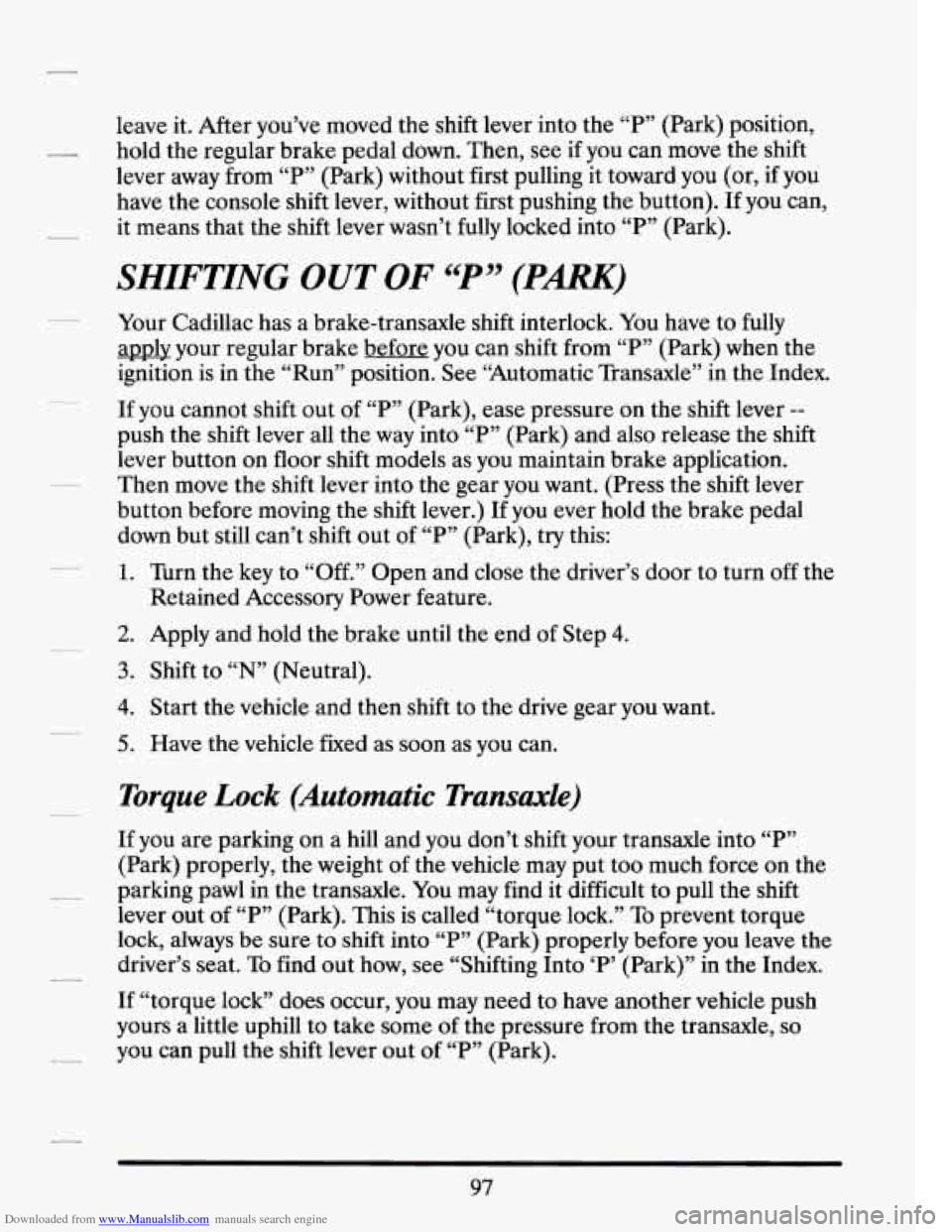 CADILLAC SEVILLE 1994 4.G Owners Manual Downloaded from www.Manualslib.com manuals search engine leave it. After you’ve moved the shift lever into the “P” (Park) position,
hold the regular brake pedal down. Then, see
if yo CADILLAC SEVILLE 1994 4.G Owners Manual Downloaded from www.Manualslib.com manuals search engine leave it. After you’ve moved the shift lever into the “P” (Park) position,
hold the regular brake pedal down. Then, see
if yo