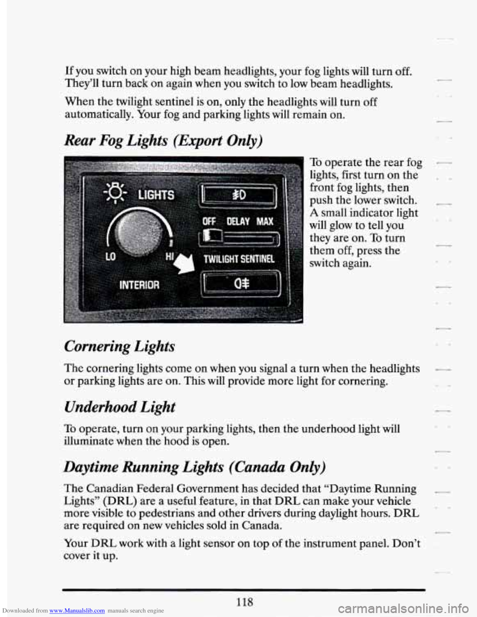 CADILLAC SEVILLE 1994 4.G Owners Manual Downloaded from www.Manualslib.com manuals search engine If you switch on your high beam headlights, your fog lights will \
turn off.
They’ll turn back on again when you switch to l CADILLAC SEVILLE 1994 4.G Owners Manual Downloaded from www.Manualslib.com manuals search engine If you switch on your high beam headlights, your fog lights will \
turn off.
They’ll turn back on again when you switch to l