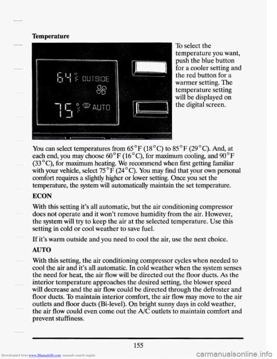 CADILLAC SEVILLE 1994 4.G Owners Manual Downloaded from www.Manualslib.com manuals search engine Temperature
To select the
temperature you want,
push the blue button
for a cooler setting and
the red button for a
warmer setting. CADILLAC SEVILLE 1994 4.G Owners Manual Downloaded from www.Manualslib.com manuals search engine Temperature
To select the
temperature you want,
push the blue button
for a cooler setting and
the red button for a
warmer setting.