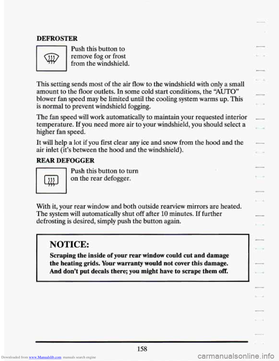 CADILLAC SEVILLE 1994 4.G Owners Manual Downloaded from www.Manualslib.com manuals search engine DEFROSTER
1-1 Push this button to
remove fog or frost
from the windshield.
This setting sends most of the air flow to the windshie CADILLAC SEVILLE 1994 4.G Owners Manual Downloaded from www.Manualslib.com manuals search engine DEFROSTER
1-1 Push this button to
remove fog or frost
from the windshield.
This setting sends most of the air flow to the windshie