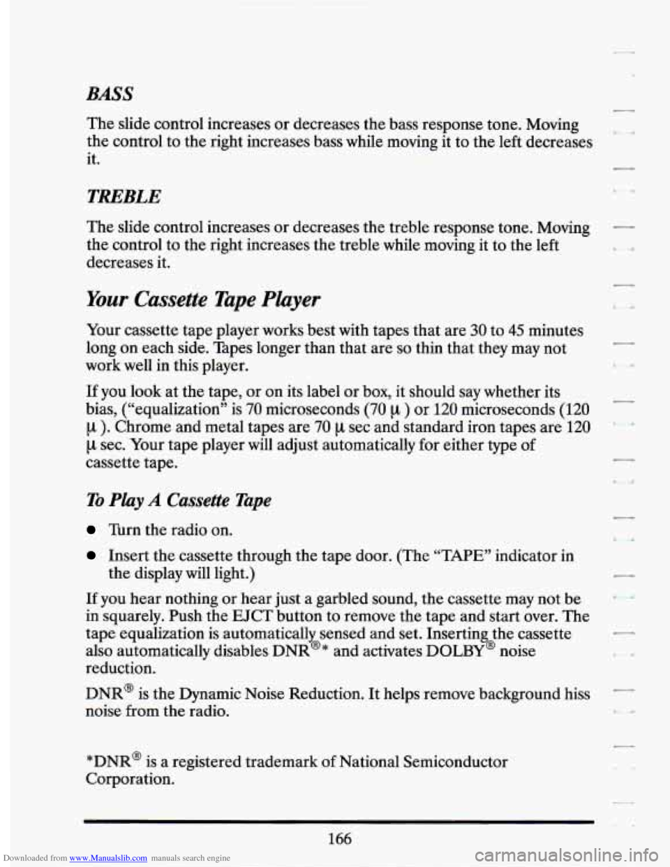 CADILLAC SEVILLE 1994 4.G Owners Manual Downloaded from www.Manualslib.com manuals search engine BASS
The slide control increases or decreases the bass response tone. Moving
the control to the right increases bass while moving CADILLAC SEVILLE 1994 4.G Owners Manual Downloaded from www.Manualslib.com manuals search engine BASS
The slide control increases or decreases the bass response tone. Moving
the control to the right increases bass while moving