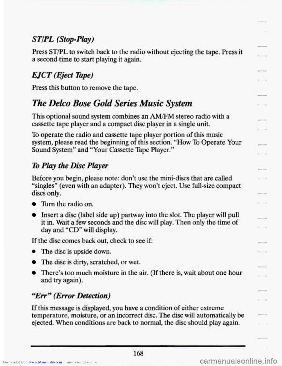 CADILLAC SEVILLE 1994 4.G Owners Manual Downloaded from www.Manualslib.com manuals search engine Press STPL to switch back to the radio without ejecting the tape. Press it
a second time to start playing it again.
UCT (Eject CADILLAC SEVILLE 1994 4.G Owners Manual Downloaded from www.Manualslib.com manuals search engine Press STPL to switch back to the radio without ejecting the tape. Press it
a second time to start playing it again.
UCT (Eject
