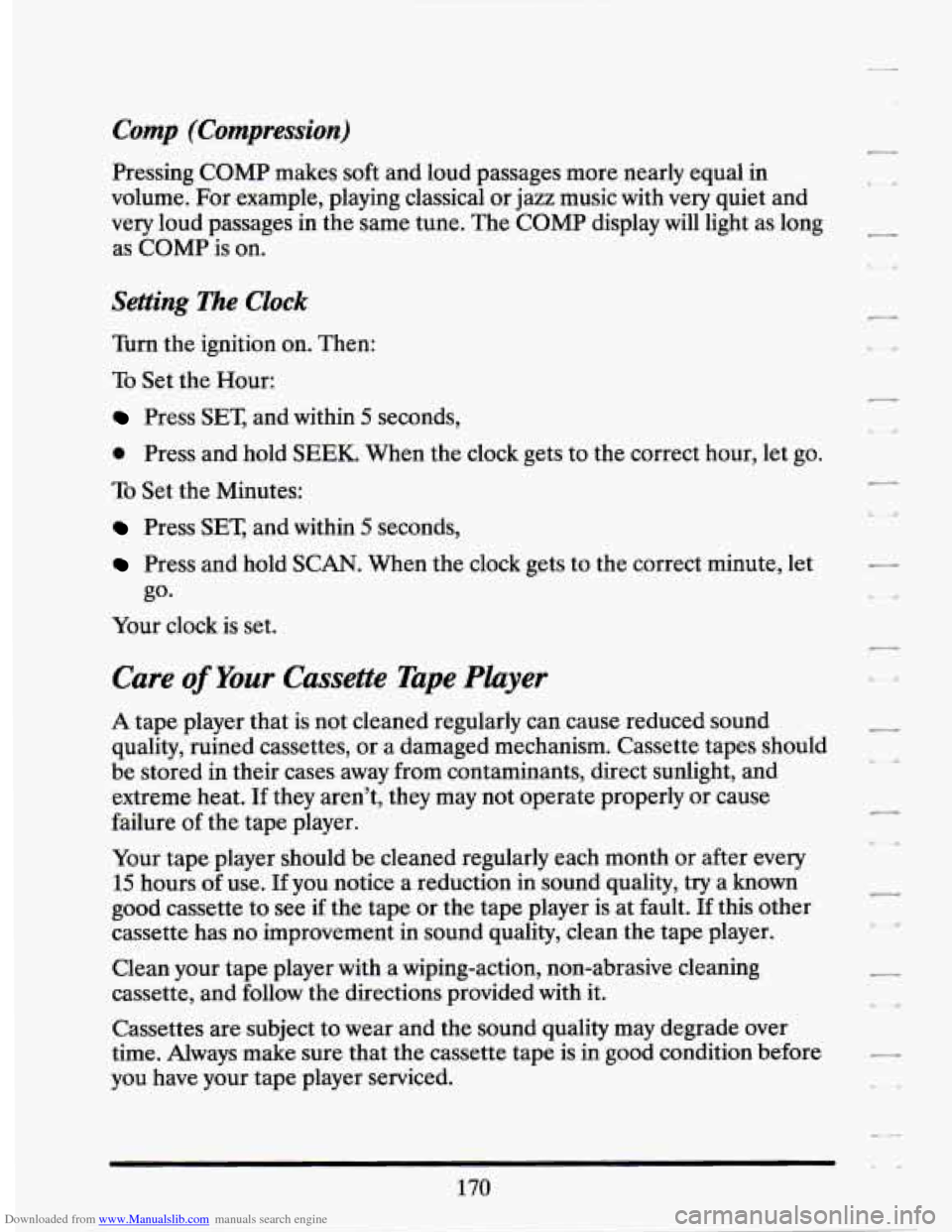 CADILLAC SEVILLE 1994 4.G Owners Manual Downloaded from www.Manualslib.com manuals search engine Comp (Compression)
Pressing COMP makes soft and loud passages more nearly equal in
volume. For example, playing classical or
jazz CADILLAC SEVILLE 1994 4.G Owners Manual Downloaded from www.Manualslib.com manuals search engine Comp (Compression)
Pressing COMP makes soft and loud passages more nearly equal in
volume. For example, playing classical or
jazz