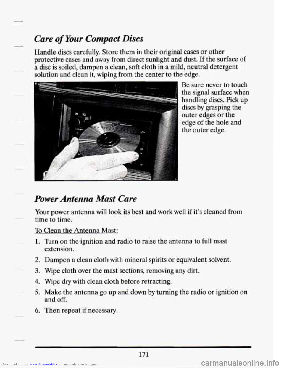 CADILLAC SEVILLE 1994 4.G Owners Manual Downloaded from www.Manualslib.com manuals search engine Power  Antenna Mast Care 
Your  power antenna will look  its best and  work  well if it’s cleaned from 
time  to time. 
To  Clean  the  Anten