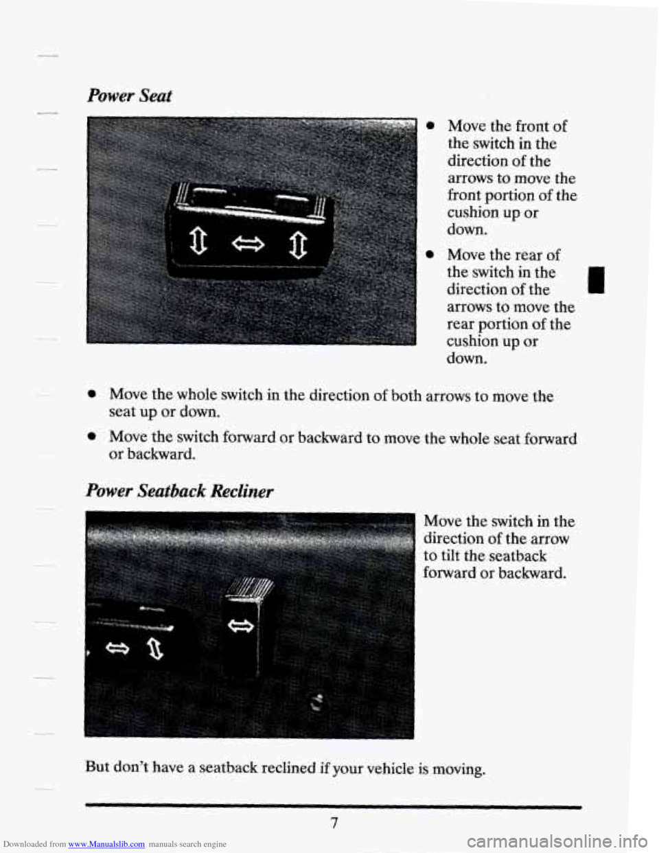 CADILLAC SEVILLE 1994 4.G Owners Manual Downloaded from www.Manualslib.com manuals search engine Power  Seat 
c- 
-1 
0 Move the  front of 
the switch  in  the 
direction 
of the 
arrows  to move  the 
front  portion  of the 
cushion  up  o