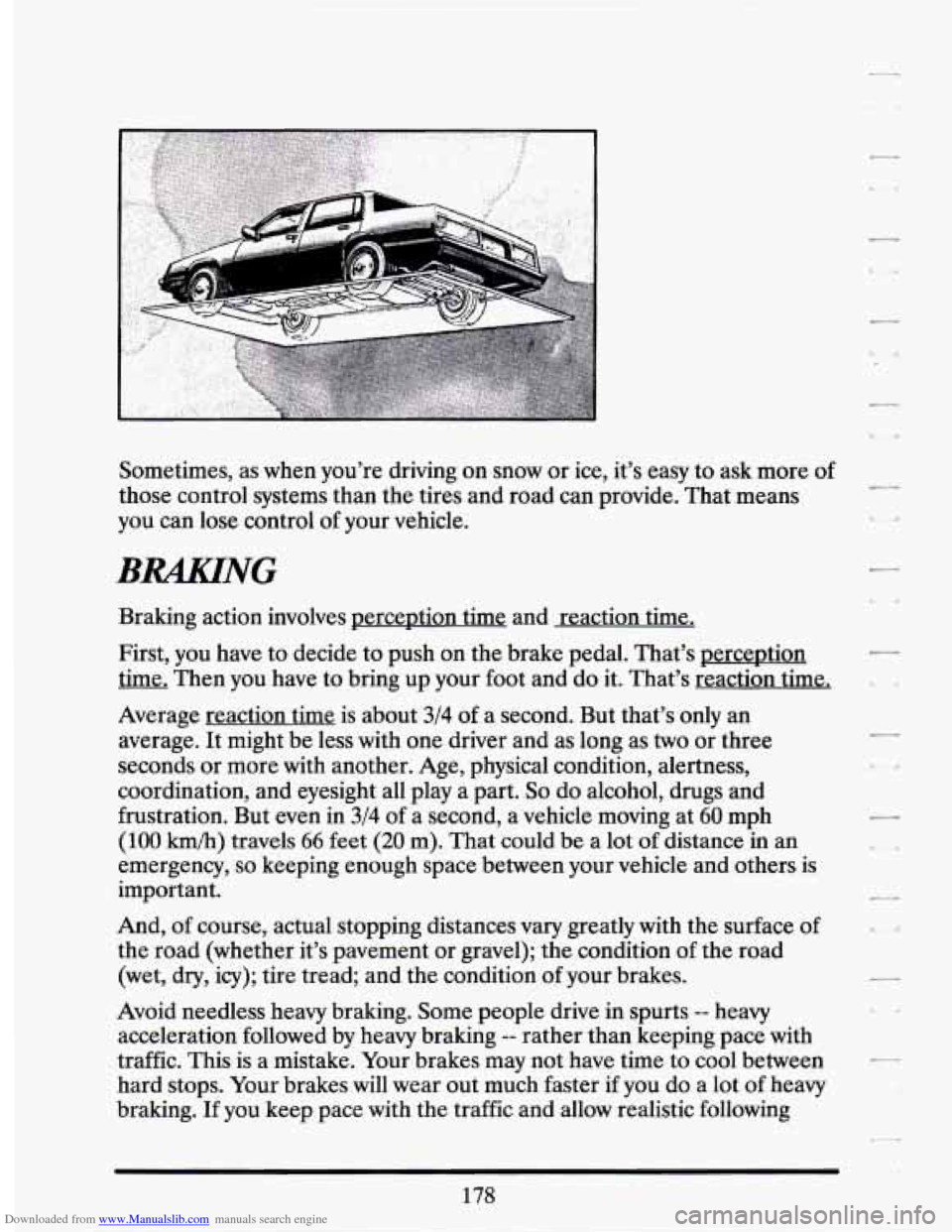 CADILLAC SEVILLE 1994 4.G Owners Manual Downloaded from www.Manualslib.com manuals search engine 3
Sometimes, as when you’re driving on snow or ice, it’s easy to ask more of
those control systems than the tires and road c CADILLAC SEVILLE 1994 4.G Owners Manual Downloaded from www.Manualslib.com manuals search engine 3
Sometimes, as when you’re driving on snow or ice, it’s easy to ask more of
those control systems than the tires and road c