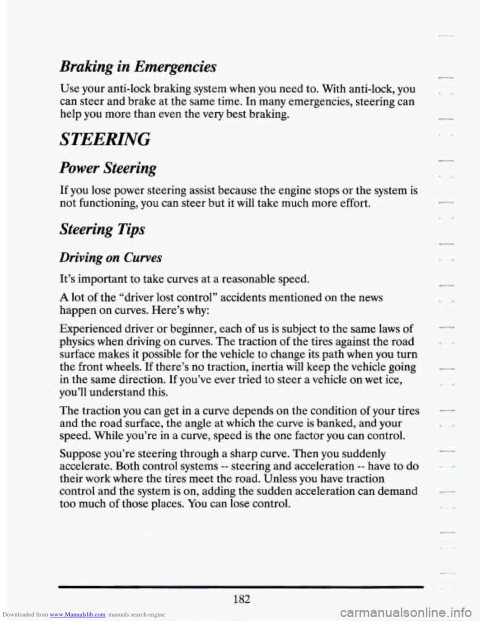 CADILLAC SEVILLE 1994 4.G Owners Manual Downloaded from www.Manualslib.com manuals search engine Braking in Emergencies
Use your anti-lock braking system when you need to. With anti-lock, you
can steer and brake at the same CADILLAC SEVILLE 1994 4.G Owners Manual Downloaded from www.Manualslib.com manuals search engine Braking in Emergencies
Use your anti-lock braking system when you need to. With anti-lock, you
can steer and brake at the same