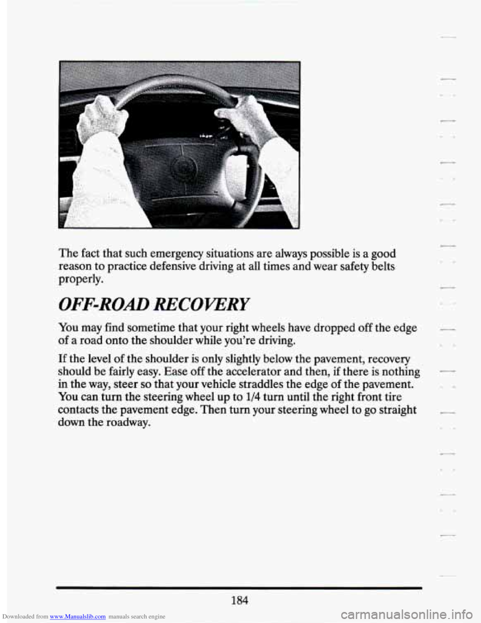 CADILLAC SEVILLE 1994 4.G Owners Manual Downloaded from www.Manualslib.com manuals search engine The fact that  such  emergency  situations are always  possible  is  a  good 
reason  to practice  defensive  driving  at all  times  and wear 