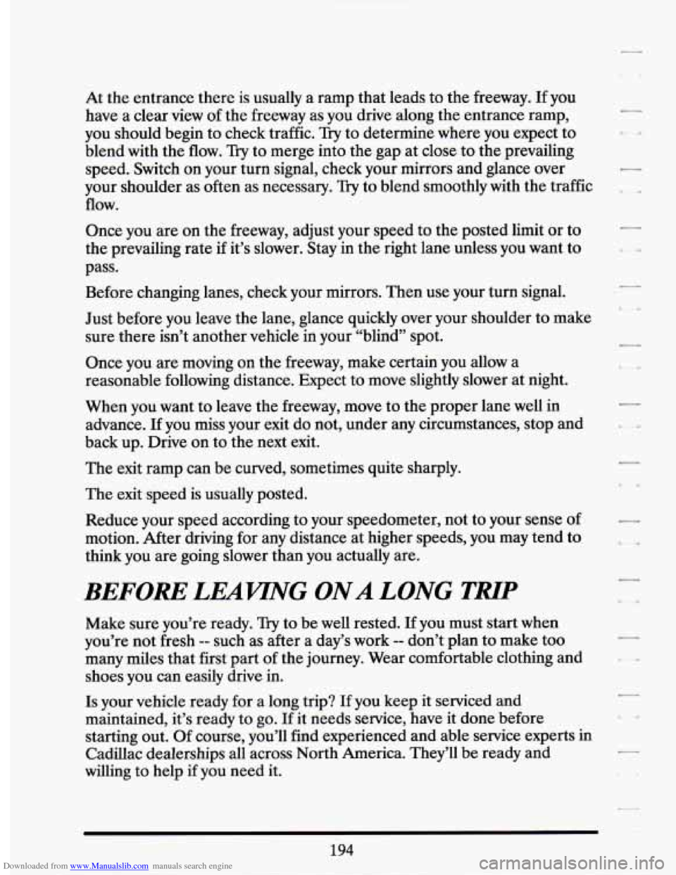 CADILLAC SEVILLE 1994 4.G Owners Manual Downloaded from www.Manualslib.com manuals search engine At the entrance there is usually a ramp that leads to the freeway. If you
have
a clear view of the freeway as you drive along CADILLAC SEVILLE 1994 4.G Owners Manual Downloaded from www.Manualslib.com manuals search engine At the entrance there is usually a ramp that leads to the freeway. If you
have
a clear view of the freeway as you drive along