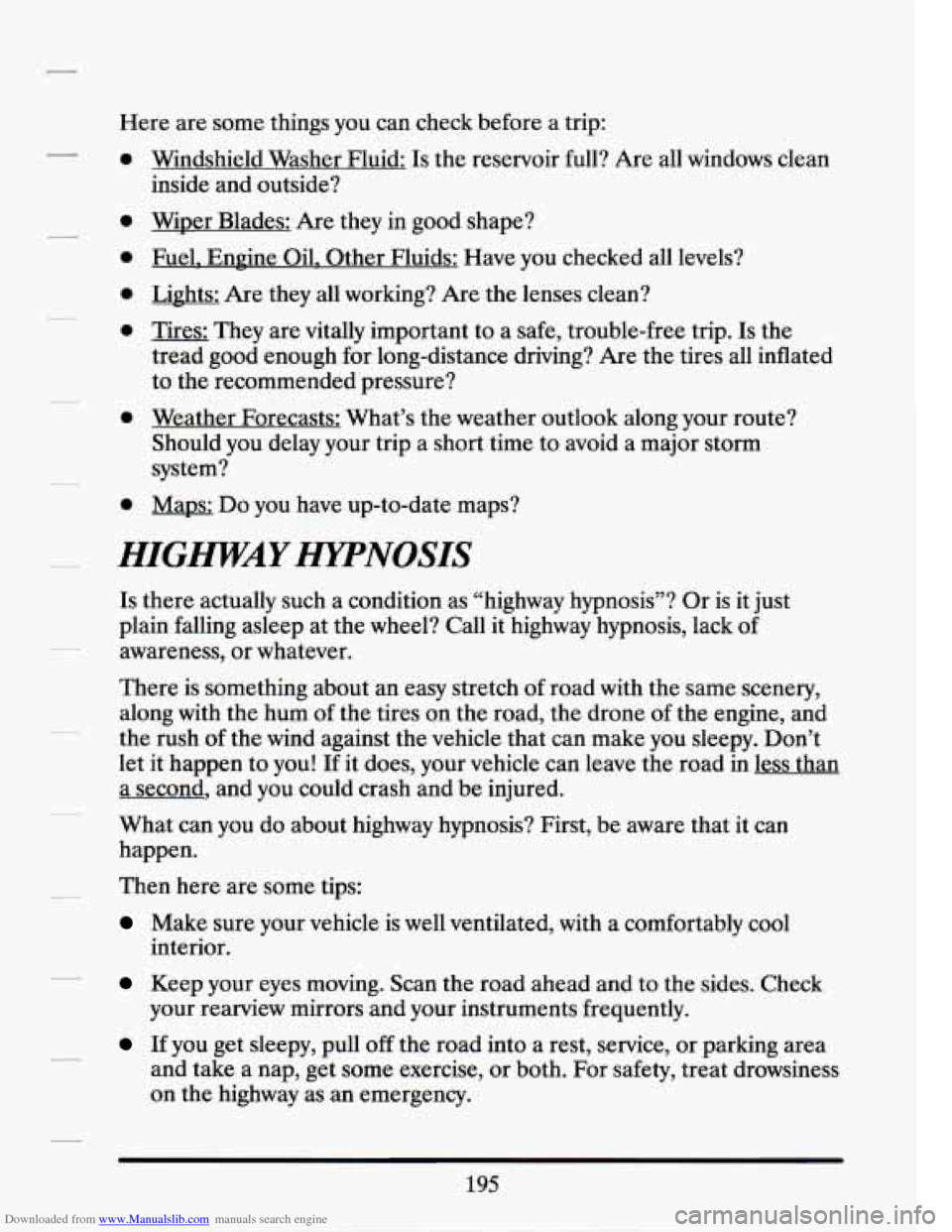 CADILLAC SEVILLE 1994 4.G Owners Manual Downloaded from www.Manualslib.com manuals search engine Here are some things you can check before a trip:
0
0
0
0
0
e
0
Windshield Washer Fluid: Is the reservoir full? Are all windo CADILLAC SEVILLE 1994 4.G Owners Manual Downloaded from www.Manualslib.com manuals search engine Here are some things you can check before a trip:
0
0
0
0
0
e
0
Windshield Washer Fluid: Is the reservoir full? Are all windo