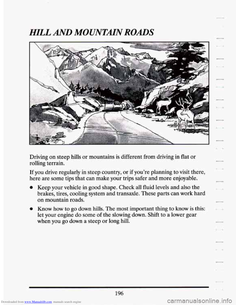 CADILLAC SEVILLE 1994 4.G Owners Manual Downloaded from www.Manualslib.com manuals search engine HILL AND MOUNTMN ROADS 
I 
Driving on  steep  hills or mountains  is different  from  driving  in  flat or 
rolling  terrain. 
If you  drive  r