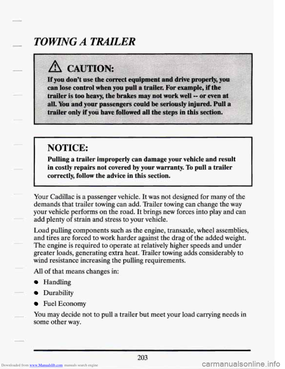 CADILLAC SEVILLE 1994 4.G Owners Manual Downloaded from www.Manualslib.com manuals search engine TOWNG A TMLER
I
NOTICE:
Pulling a trailer improperly can damage your vehicle and result\
in costly repairs not covered by y CADILLAC SEVILLE 1994 4.G Owners Manual Downloaded from www.Manualslib.com manuals search engine TOWNG A TMLER
I
NOTICE:
Pulling a trailer improperly can damage your vehicle and result\
in costly repairs not covered by y