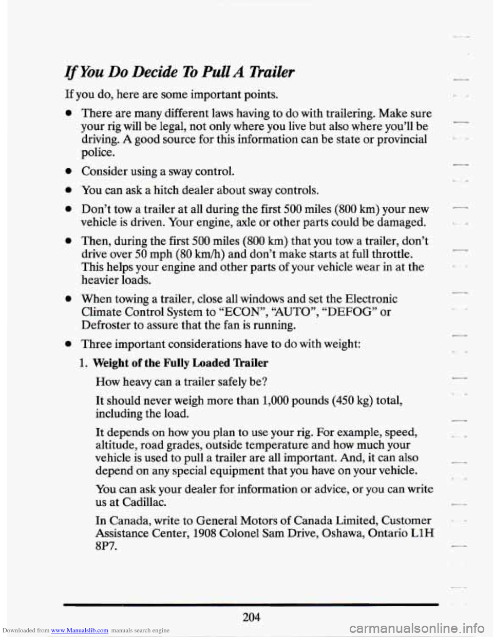 CADILLAC SEVILLE 1994 4.G Owners Manual Downloaded from www.Manualslib.com manuals search engine Ifyou Do Decide To Pull A Trailer
If you do, here are some important points.
0
a
0
0
a
a
a
There are many different laws having CADILLAC SEVILLE 1994 4.G Owners Manual Downloaded from www.Manualslib.com manuals search engine Ifyou Do Decide To Pull A Trailer
If you do, here are some important points.
0
a
0
0
a
a
a
There are many different laws having
