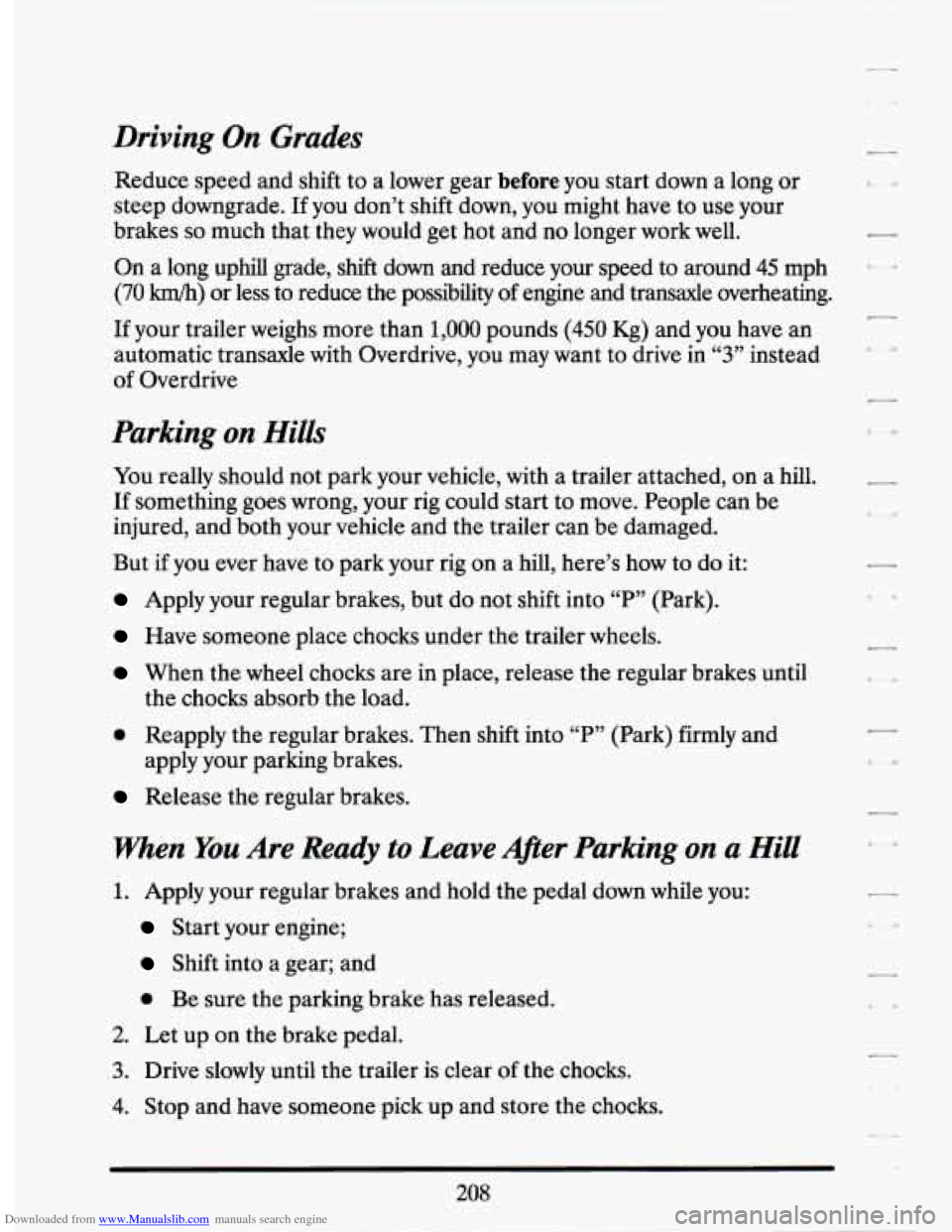 CADILLAC SEVILLE 1994 4.G Owners Manual Downloaded from www.Manualslib.com manuals search engine Driving On Grades
Reduce speed and shift to a lower gear before you start down a long or
steep downgrade.
If you don’t shift do CADILLAC SEVILLE 1994 4.G Owners Manual Downloaded from www.Manualslib.com manuals search engine Driving On Grades
Reduce speed and shift to a lower gear before you start down a long or
steep downgrade.
If you don’t shift do